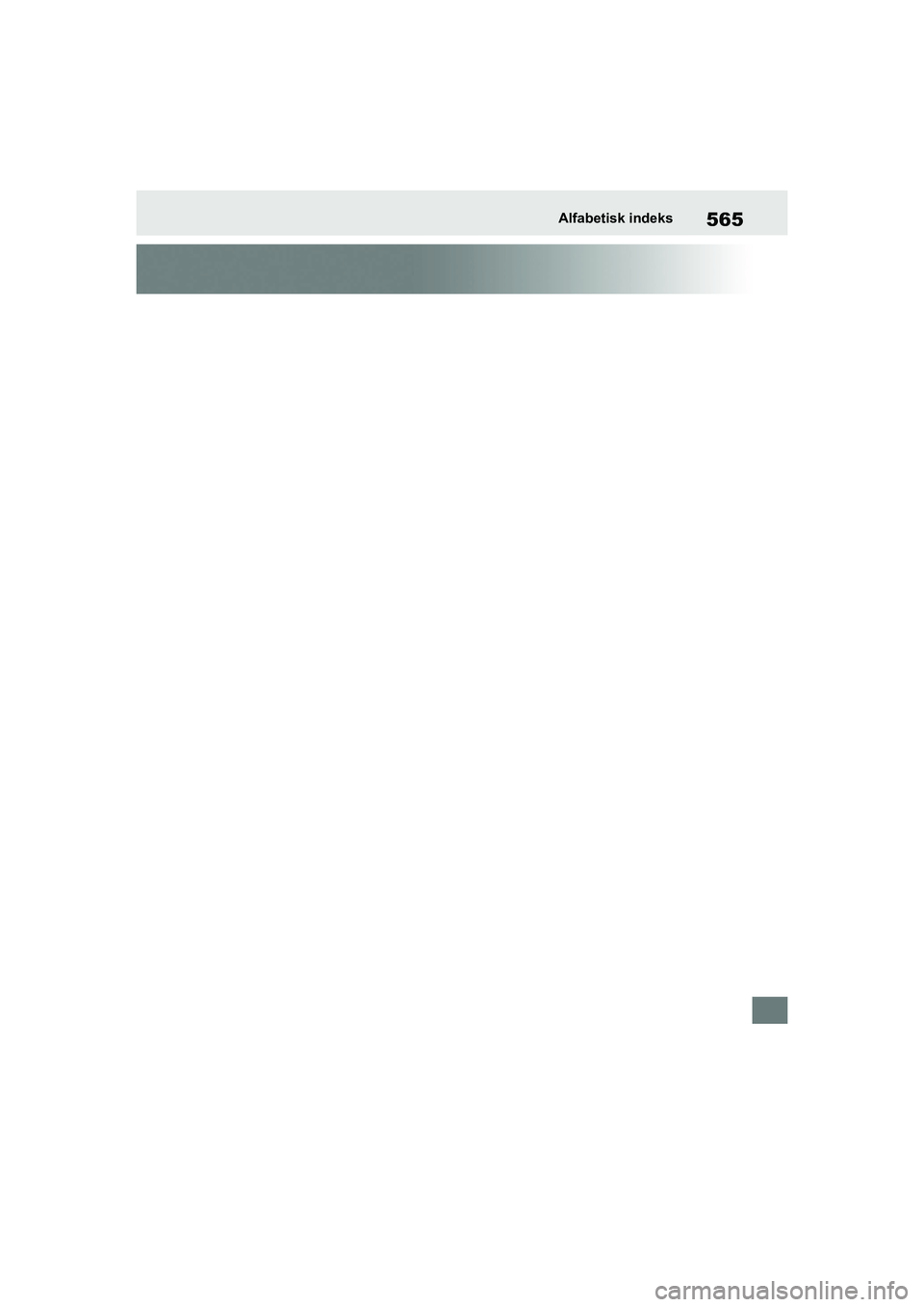 TOYOTA YARIS HATCHBACK 2021  Brugsanvisning (in Danish) 565
YARIS(HB) Owners Manual_Europe_MK0001_da
Alfabetisk indeks
YARIS(HB)_OM_Europe_OMK0001DK.book  Page 565  Tuesday, March 2, 2021  9:30 AM 