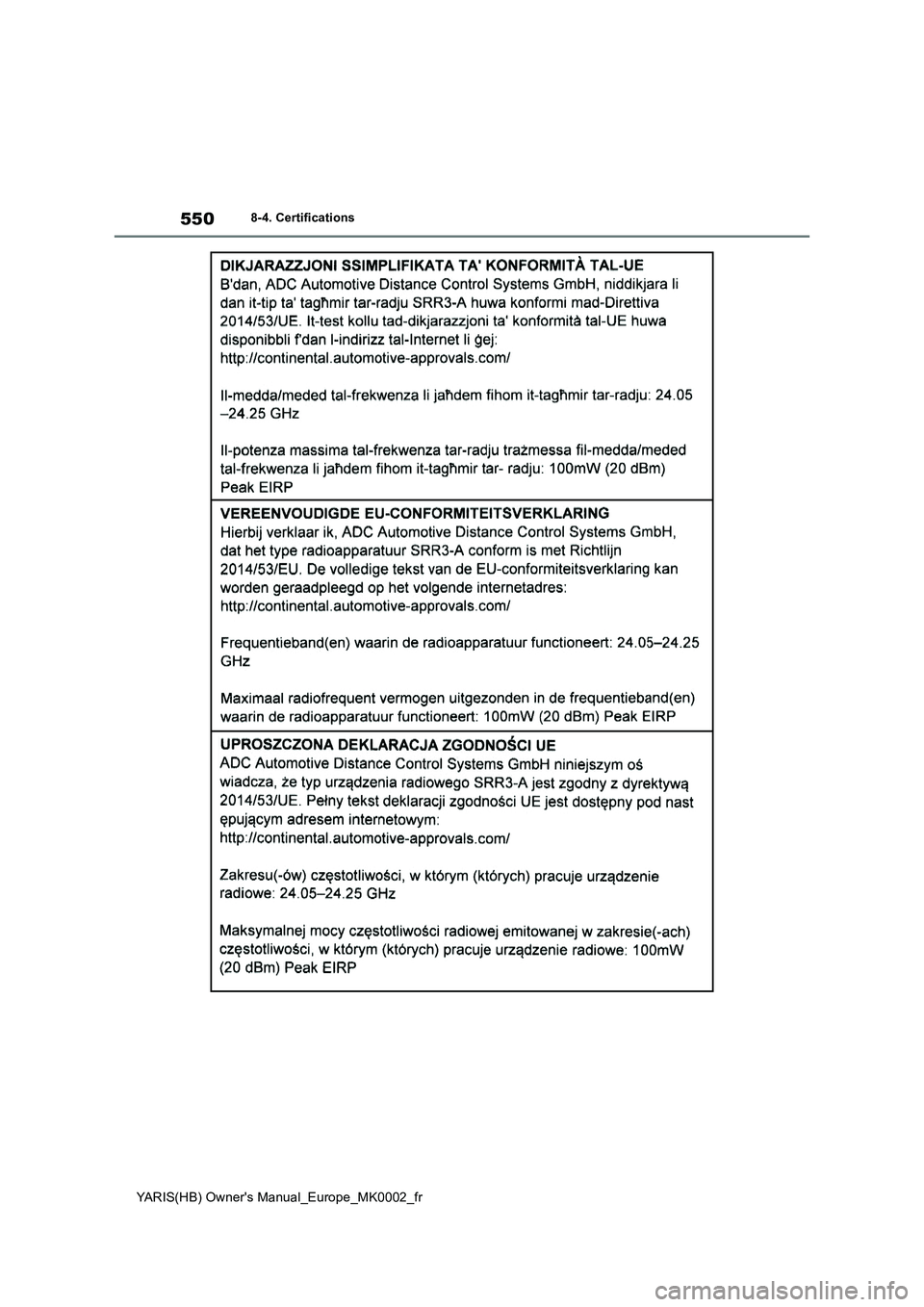 TOYOTA YARIS HATCHBACK 2021  Manuel du propriétaire (in French) 550
YARIS(HB) Owners Manual_Europe_MK0002_fr
8-4. Certifications 
