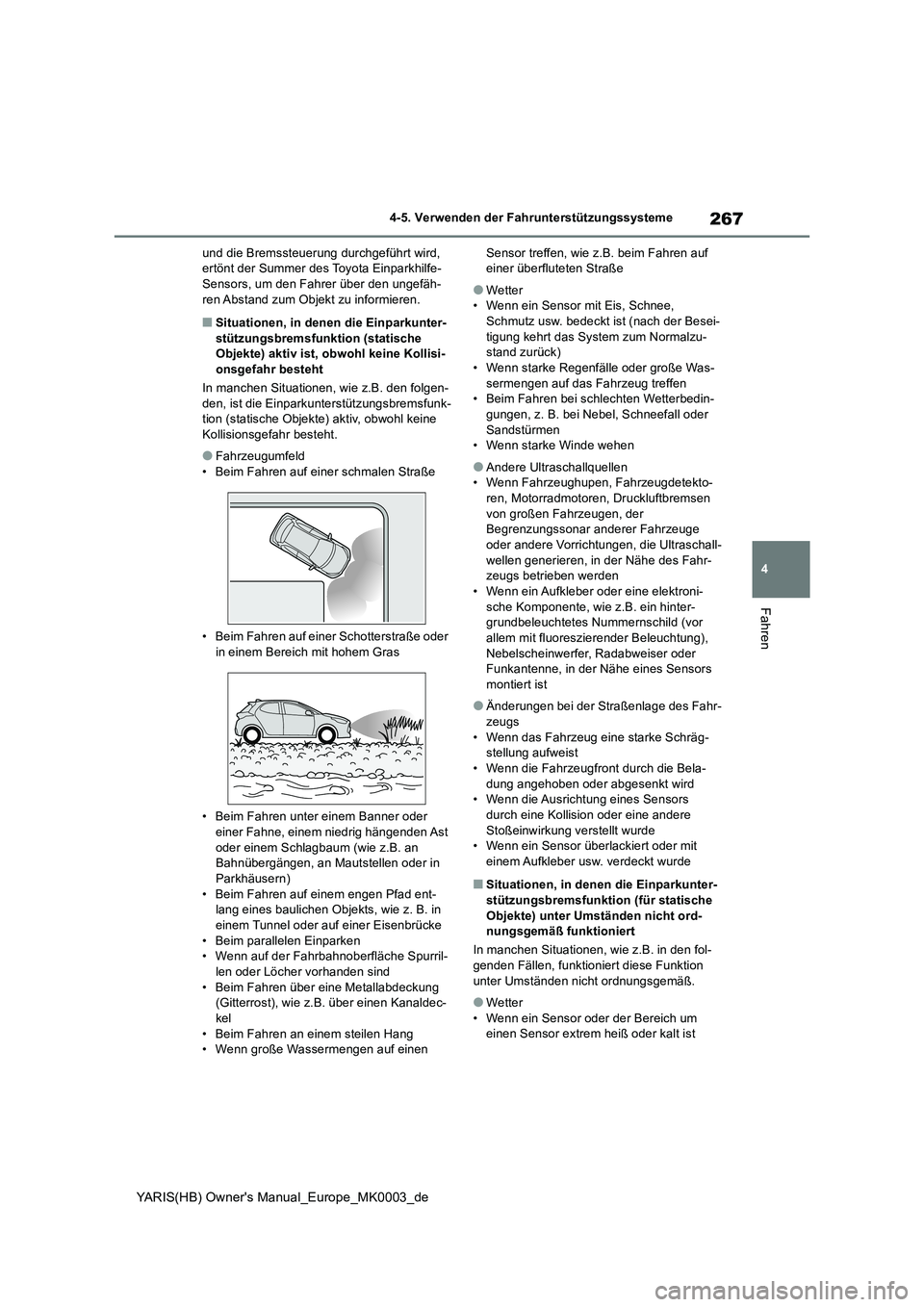 TOYOTA YARIS HATCHBACK 2020 Betriebsanleitungen (in German) 267
4
YARIS(HB) Owners Manual_Europe_MK0003_de
4-5. Verwenden der Fahrunterstützungssysteme
Fahren
und die Bremssteuerung durchgeführt wird, ertönt der Summer des Toyota Einparkhilfe-Sensors, um TOYOTA YARIS HATCHBACK 2020 Betriebsanleitungen (in German) 267
4
YARIS(HB) Owners Manual_Europe_MK0003_de
4-5. Verwenden der Fahrunterstützungssysteme
Fahren
und die Bremssteuerung durchgeführt wird, ertönt der Summer des Toyota Einparkhilfe-Sensors, um