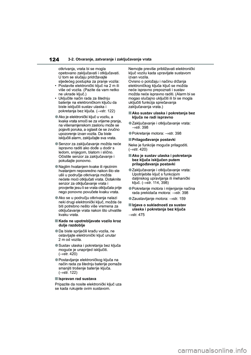 TOYOTA YARIS HATCHBACK 2020 Upute Za Rukovanje (in Croatian) 124
YARIS(HB) Owners Manual_Europe_MK0001_hr
3-2. Otvaranje, zatvaranje i zaključavanje vrata
otkrivanja, vrata bi se mogla
opetovano zaključavati i otključavati.
U tom se slučaju pridržavajte TOYOTA YARIS HATCHBACK 2020 Upute Za Rukovanje (in Croatian) 124
YARIS(HB) Owners Manual_Europe_MK0001_hr
3-2. Otvaranje, zatvaranje i zaključavanje vrata
otkrivanja, vrata bi se mogla
opetovano zaključavati i otključavati.
U tom se slučaju pridržavajte