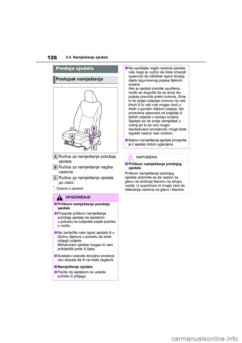 TOYOTA YARIS HATCHBACK 2020 Upute Za Rukovanje (in Croatian) 126
YARIS(HB) Owners Manual_Europe_MK0001_hr
3-3. Namještanje sjedala
3-3.Namještanje sjedala
Ručica za namještanje položaja
sjedala
Ručica za namještanje nagiba
naslona
Ručica za namješta TOYOTA YARIS HATCHBACK 2020 Upute Za Rukovanje (in Croatian) 126
YARIS(HB) Owners Manual_Europe_MK0001_hr
3-3. Namještanje sjedala
3-3.Namještanje sjedala
Ručica za namještanje položaja
sjedala
Ručica za namještanje nagiba
naslona
Ručica za namješta