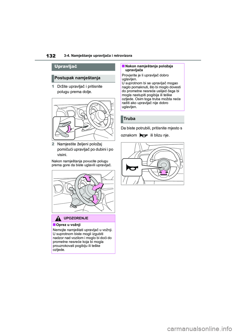 TOYOTA YARIS HATCHBACK 2020 Upute Za Rukovanje (in Croatian) 132
YARIS(HB) Owners Manual_Europe_MK0001_hr
3-4. Namještanje upravljača i retrovizora
3-4.Namještanje upravljača i retrovizora
1Držite upravljač i pritisnite
polugu prema dolje.
2Namjestite TOYOTA YARIS HATCHBACK 2020 Upute Za Rukovanje (in Croatian) 132
YARIS(HB) Owners Manual_Europe_MK0001_hr
3-4. Namještanje upravljača i retrovizora
3-4.Namještanje upravljača i retrovizora
1Držite upravljač i pritisnite
polugu prema dolje.
2Namjestite