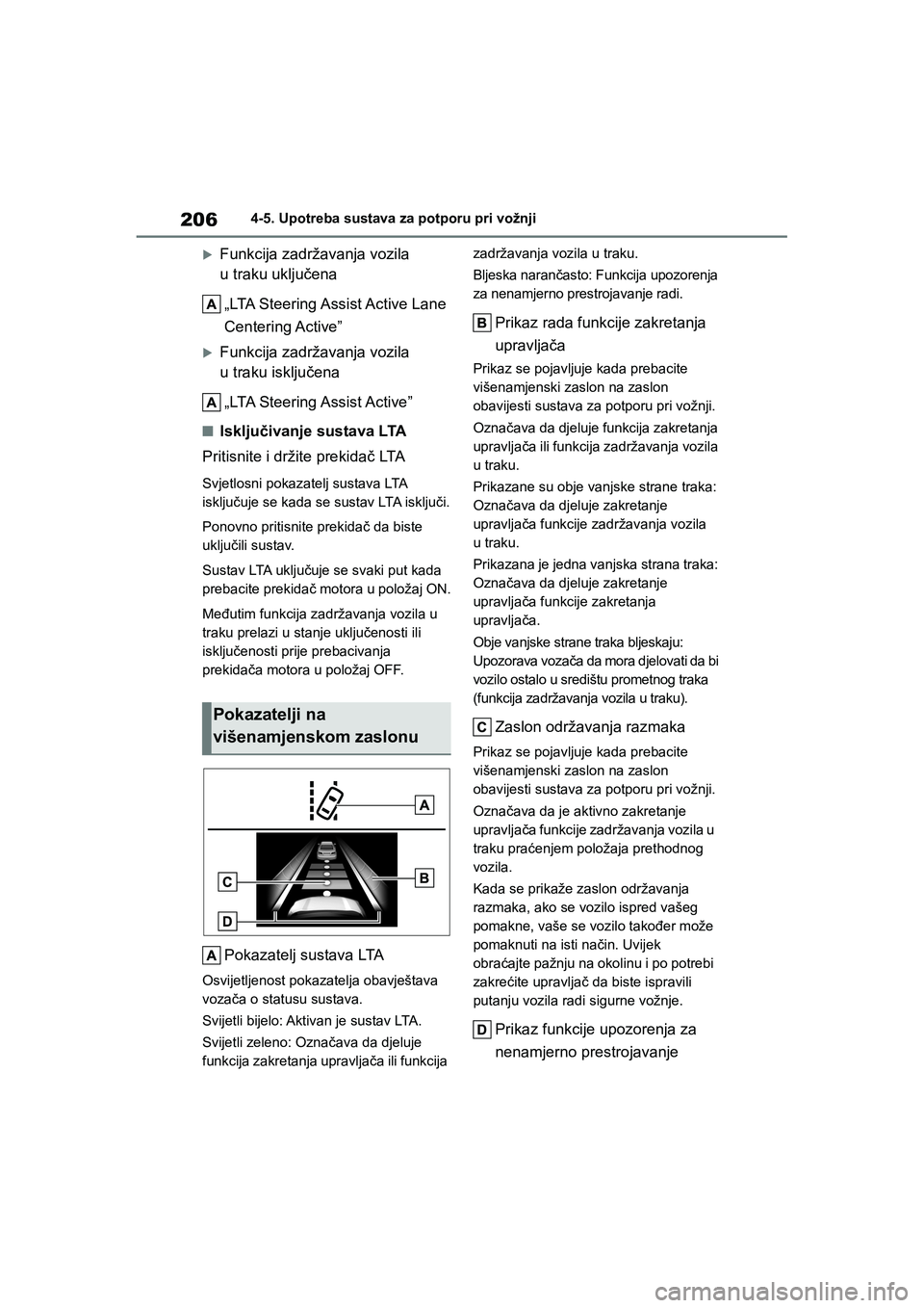 TOYOTA YARIS HATCHBACK 2020 Upute Za Rukovanje (in Croatian) 206
YARIS(HB) Owners Manual_Europe_MK0001_hr
4-5. Upotreba sustava za potporu pri vožnji
Funkcija zadržavanja vozila
u traku uključena
„LTA Steering Assist Active Lane
Centering Active”
Fu TOYOTA YARIS HATCHBACK 2020 Upute Za Rukovanje (in Croatian) 206
YARIS(HB) Owners Manual_Europe_MK0001_hr
4-5. Upotreba sustava za potporu pri vožnji
Funkcija zadržavanja vozila
u traku uključena
„LTA Steering Assist Active Lane
Centering Active”
Fu
