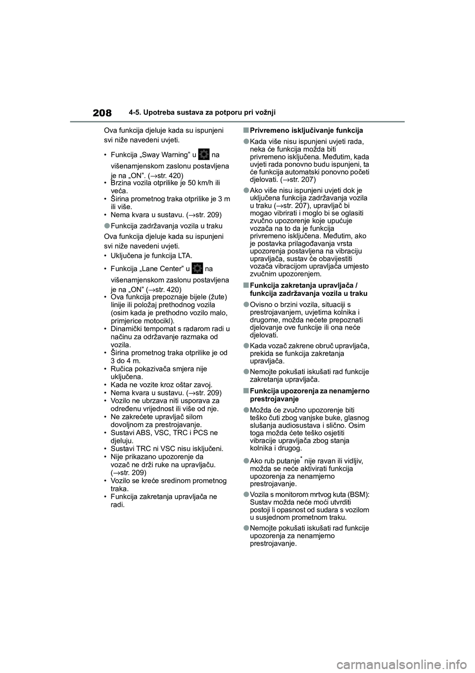 TOYOTA YARIS HATCHBACK 2020 Upute Za Rukovanje (in Croatian) 208
YARIS(HB) Owners Manual_Europe_MK0001_hr
4-5. Upotreba sustava za potporu pri vožnji
Ova funkcija djeluje kada su ispunjeni
svi niže navedeni uvjeti.
• Funkcija „Sway Warning” u na
vi TOYOTA YARIS HATCHBACK 2020 Upute Za Rukovanje (in Croatian) 208
YARIS(HB) Owners Manual_Europe_MK0001_hr
4-5. Upotreba sustava za potporu pri vožnji
Ova funkcija djeluje kada su ispunjeni
svi niže navedeni uvjeti.
• Funkcija „Sway Warning” u na
vi