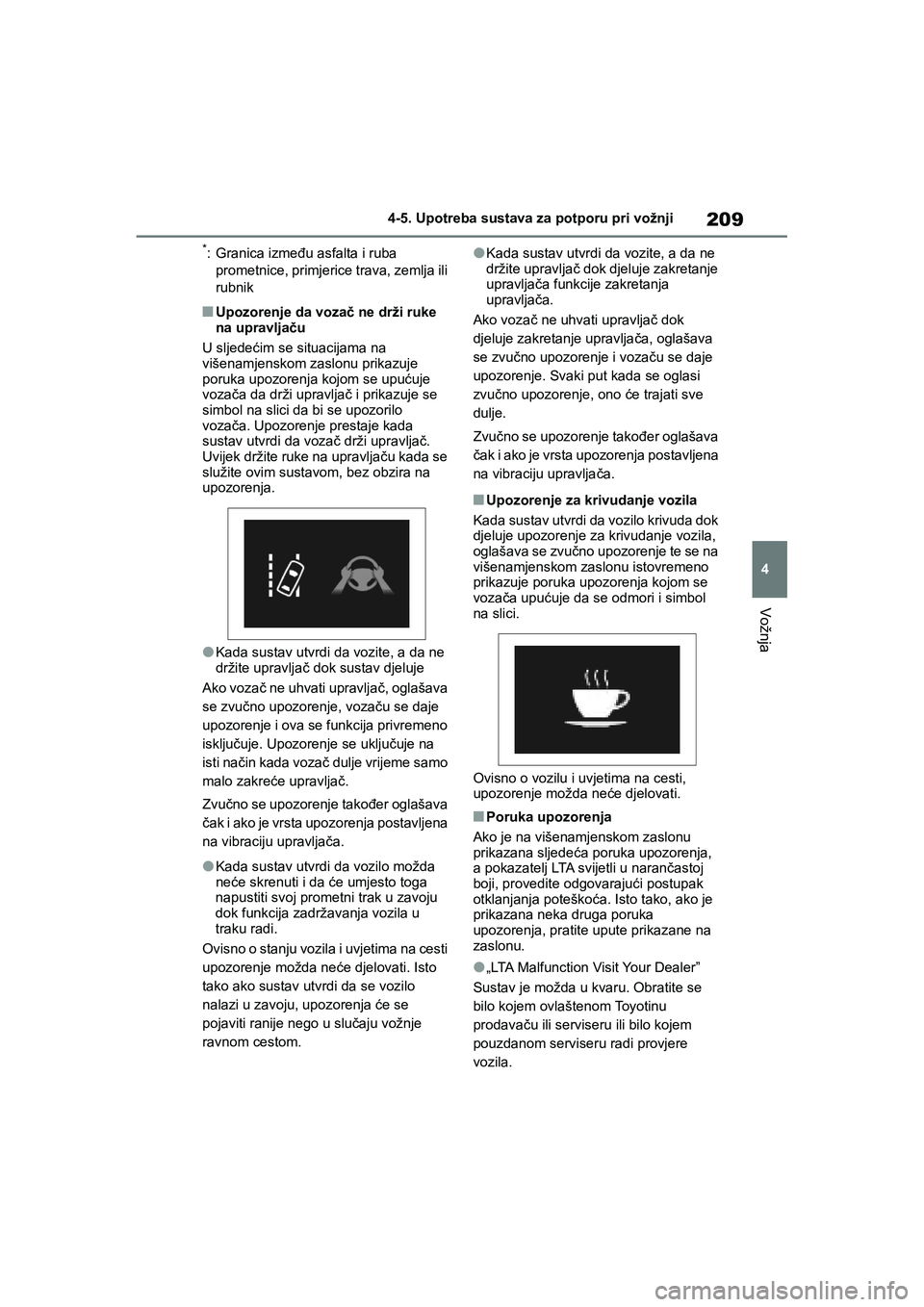 TOYOTA YARIS HATCHBACK 2020 Upute Za Rukovanje (in Croatian) 209
4
YARIS(HB) Owners Manual_Europe_MK0001_hr
4-5. Upotreba sustava za potporu pri vožnji
Vožnja
*: Granica između asfalta i ruba
prometnice, primjerice trava, zemlja ili
rubnik
■Upozorenje d TOYOTA YARIS HATCHBACK 2020 Upute Za Rukovanje (in Croatian) 209
4
YARIS(HB) Owners Manual_Europe_MK0001_hr
4-5. Upotreba sustava za potporu pri vožnji
Vožnja
*: Granica između asfalta i ruba
prometnice, primjerice trava, zemlja ili
rubnik
■Upozorenje d