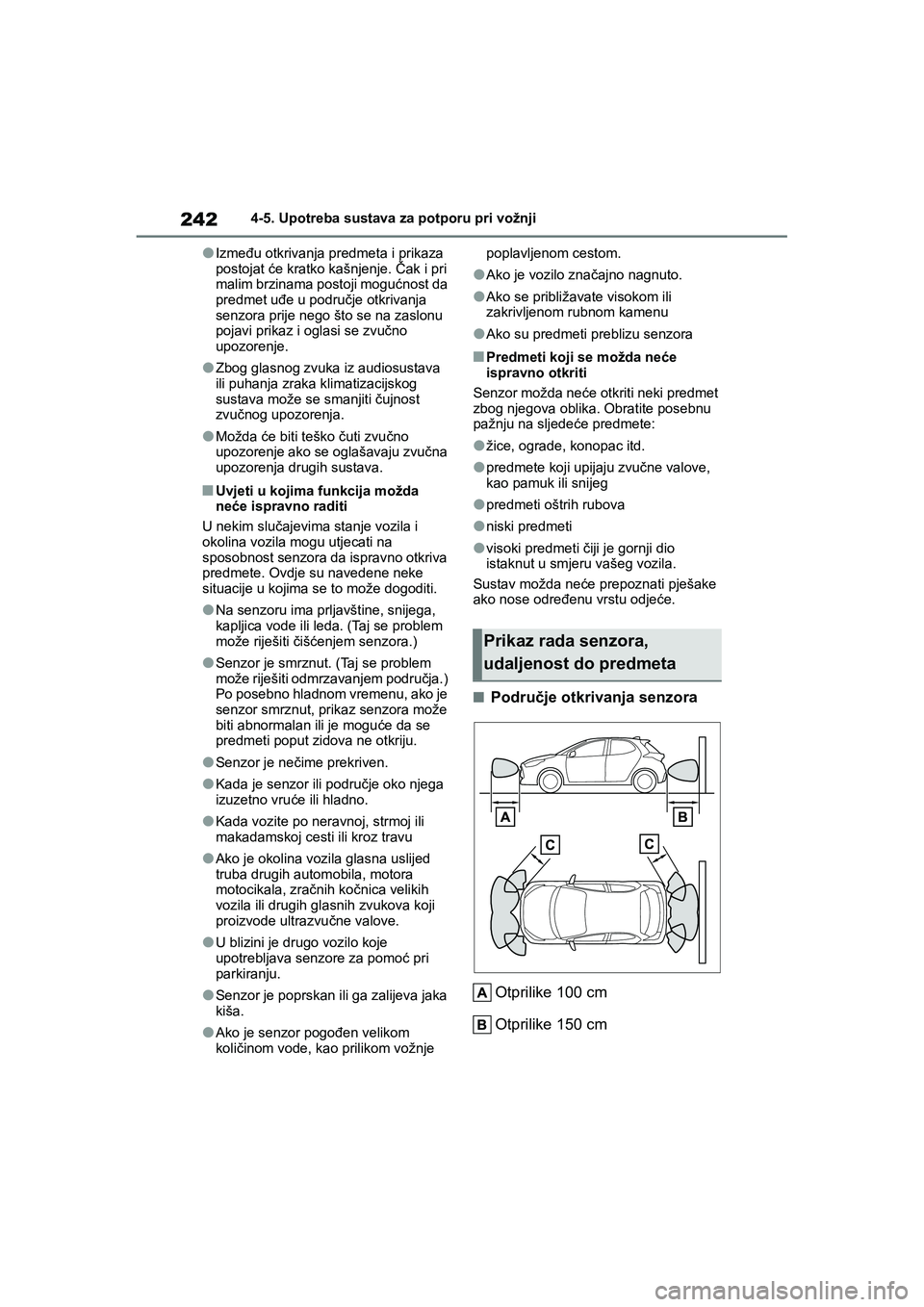 TOYOTA YARIS HATCHBACK 2020 Upute Za Rukovanje (in Croatian) 242
YARIS(HB) Owners Manual_Europe_MK0001_hr
4-5. Upotreba sustava za potporu pri vožnji
●Između otkrivanja predmeta i prikaza
postojat će kratko kašnjenje. Čak i pri
malim brzinama postoji TOYOTA YARIS HATCHBACK 2020 Upute Za Rukovanje (in Croatian) 242
YARIS(HB) Owners Manual_Europe_MK0001_hr
4-5. Upotreba sustava za potporu pri vožnji
●Između otkrivanja predmeta i prikaza
postojat će kratko kašnjenje. Čak i pri
malim brzinama postoji