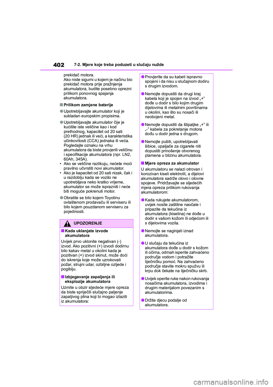 TOYOTA YARIS HATCHBACK 2020 Upute Za Rukovanje (in Croatian) 402
YARIS(HB) Owners Manual_Europe_MK0001_hr
7-2. Mjere koje treba poduzeti u slučaju nužde
prekidač motora.
Ako niste sigurni u kojem je načinu bio
prekidač motora prije pražnjenja
akumulato TOYOTA YARIS HATCHBACK 2020 Upute Za Rukovanje (in Croatian) 402
YARIS(HB) Owners Manual_Europe_MK0001_hr
7-2. Mjere koje treba poduzeti u slučaju nužde
prekidač motora.
Ako niste sigurni u kojem je načinu bio
prekidač motora prije pražnjenja
akumulato