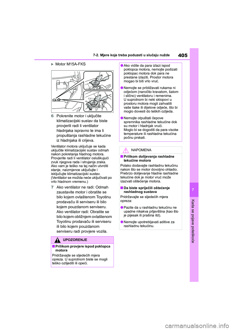 TOYOTA YARIS HATCHBACK 2020 Upute Za Rukovanje (in Croatian) 405
7
YARIS(HB) Owners Manual_Europe_MK0001_hr
7-2. Mjere koje treba poduzeti u slučaju nužde
Kada se pojave poteškoće
Motor M15A-FKS
6Pokrenite motor i uključite
klimatizacijski sustav da bis TOYOTA YARIS HATCHBACK 2020 Upute Za Rukovanje (in Croatian) 405
7
YARIS(HB) Owners Manual_Europe_MK0001_hr
7-2. Mjere koje treba poduzeti u slučaju nužde
Kada se pojave poteškoće
Motor M15A-FKS
6Pokrenite motor i uključite
klimatizacijski sustav da bis