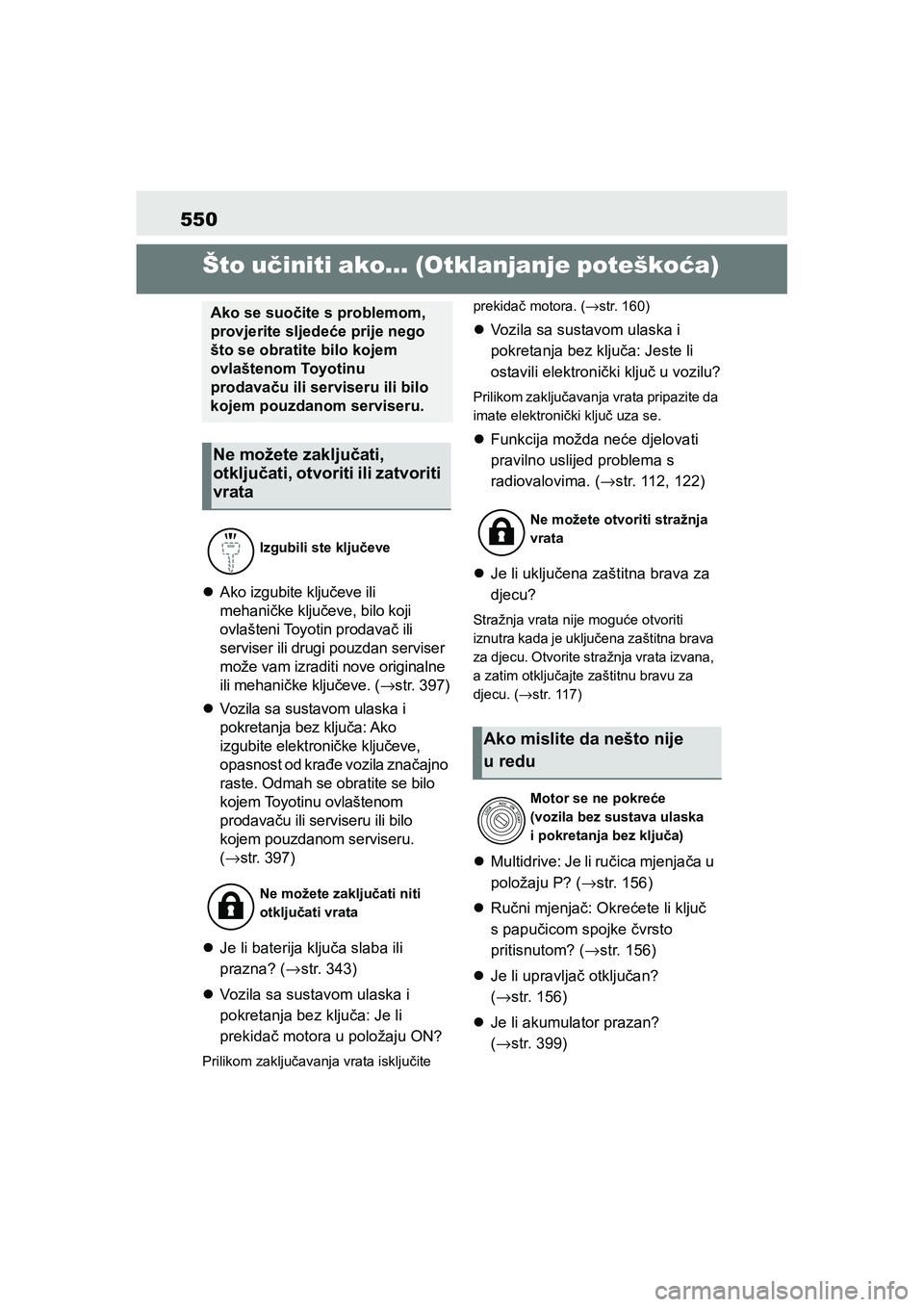 TOYOTA YARIS HATCHBACK 2020 Upute Za Rukovanje (in Croatian) 550
YARIS(HB) Owners Manual_Europe_MK0001_hr
1-1.Što učiniti ako... (Otklanjanje poteškoća)Što učiniti ako... (Otklanjanje poteškoća)
Ako izgubite ključeve ili
mehaničke ključeve, bilo TOYOTA YARIS HATCHBACK 2020 Upute Za Rukovanje (in Croatian) 550
YARIS(HB) Owners Manual_Europe_MK0001_hr
1-1.Što učiniti ako... (Otklanjanje poteškoća)Što učiniti ako... (Otklanjanje poteškoća)
Ako izgubite ključeve ili
mehaničke ključeve, bilo