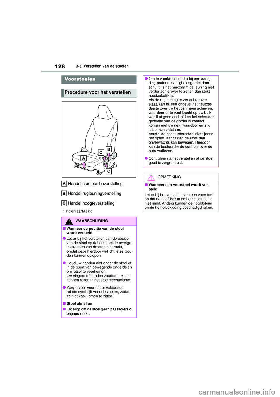 TOYOTA YARIS HATCHBACK 2020  Instructieboekje (in Dutch) 128
YARIS(HB) handleiding_Europa_MK0001_nl
3-3. Verstellen van de stoelen
3-3.Verstellen van de stoelen
Hendel stoelpositieverstelling
Hendel rugleuningverstelling
Hendel hoogteverstelling
*
*: Indien
