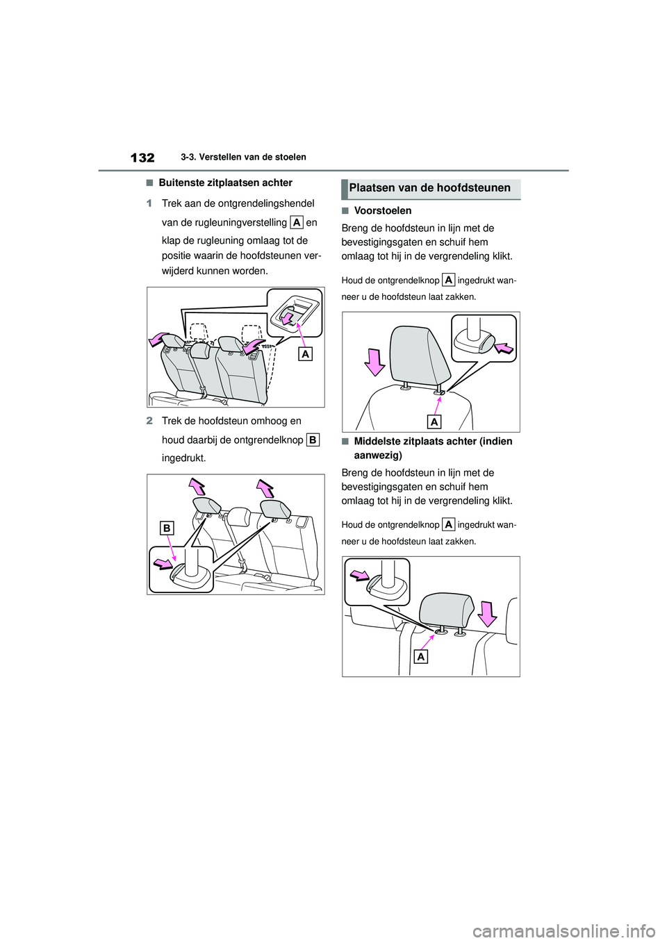TOYOTA YARIS HATCHBACK 2020  Instructieboekje (in Dutch) 132
YARIS(HB) handleiding_Europa_MK0001_nl
3-3. Verstellen van de stoelen
■Buitenste zitplaatsen achter
1 Trek aan de ontgrendelingshendel 
van de rugleuningverstelling   en 
klap de rugleuning omla