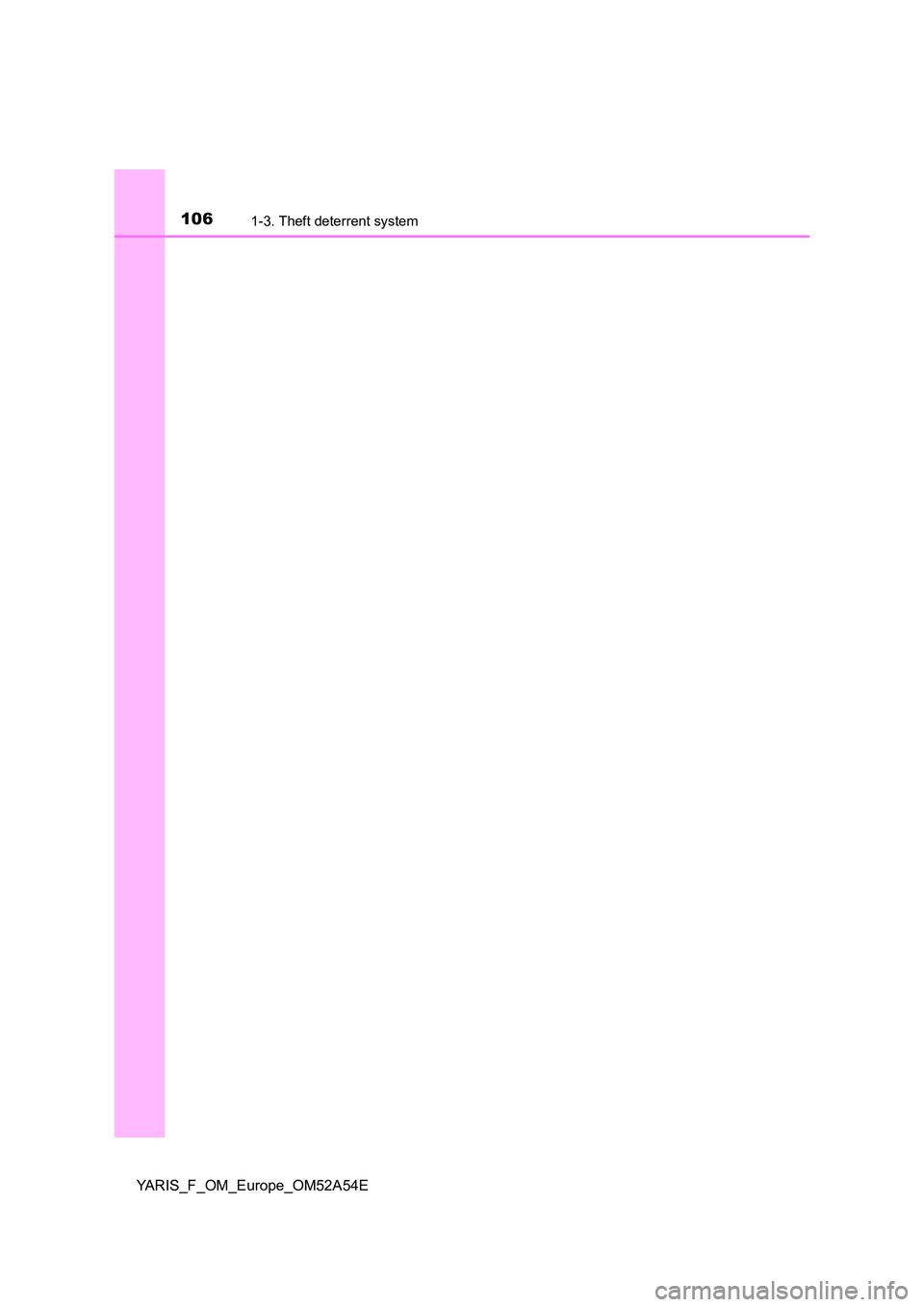 TOYOTA YARIS HATCHBACK 2019  Owners Manual 1061-3. Theft deterrent system
YARIS_F_OM_Europe_OM52A54E 