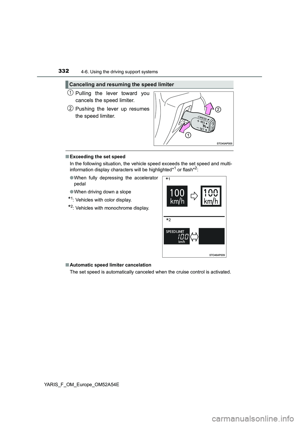 TOYOTA YARIS HATCHBACK 2019  Owners Manual 3324-6. Using the driving support systems
YARIS_F_OM_Europe_OM52A54E
Pulling the lever toward you 
cancels the speed limiter. 
Pushing the lever up resumes 
the speed limiter.
■ Exceeding the set sp