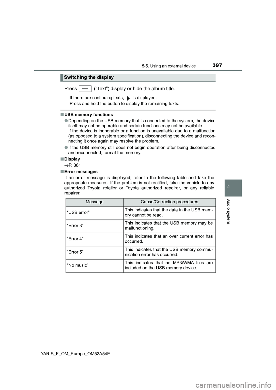 TOYOTA YARIS HATCHBACK 2019 Owners Manual 3975-5. Using an external device
5
Audio system
YARIS_F_OM_Europe_OM52A54E
Press (“Text”) display or hide the album title.
If there are continuing texts, is displayed.
Press and hold the butto TOYOTA YARIS HATCHBACK 2019 Owners Manual 3975-5. Using an external device
5
Audio system
YARIS_F_OM_Europe_OM52A54E
Press (“Text”) display or hide the album title.
If there are continuing texts, is displayed.
Press and hold the butto