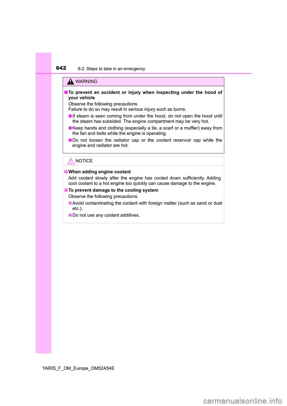 TOYOTA YARIS HATCHBACK 2019 Owners Manual 6428-2. Steps to take in an emergency
YARIS_F_OM_Europe_OM52A54E
WARNING
■To prevent an accident or injury when inspecting under the hood of
your vehicle
Observe the following precautions.
Failu TOYOTA YARIS HATCHBACK 2019 Owners Manual 6428-2. Steps to take in an emergency
YARIS_F_OM_Europe_OM52A54E
WARNING
■To prevent an accident or injury when inspecting under the hood of
your vehicle
Observe the following precautions.
Failu