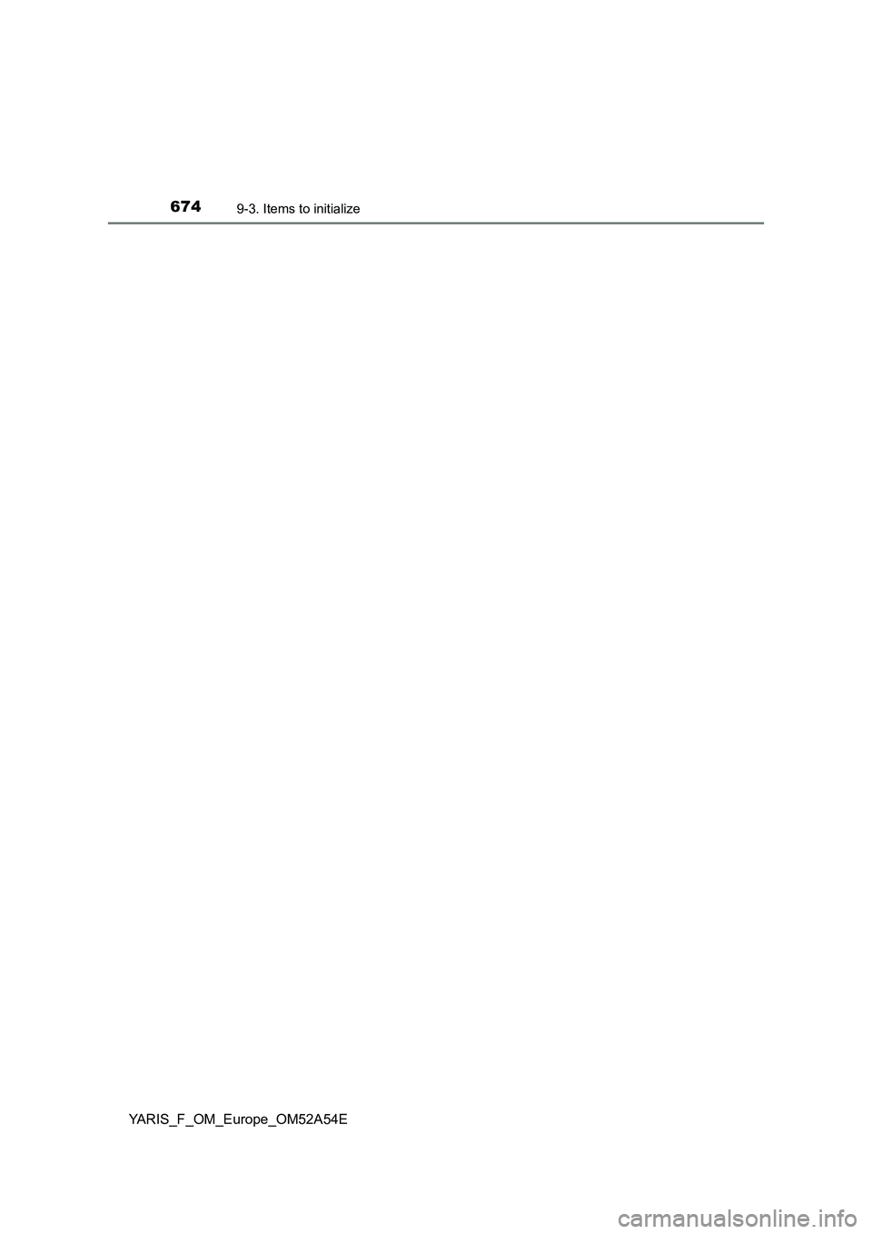 TOYOTA YARIS HATCHBACK 2019  Owners Manual 6749-3. Items to initialize
YARIS_F_OM_Europe_OM52A54E 