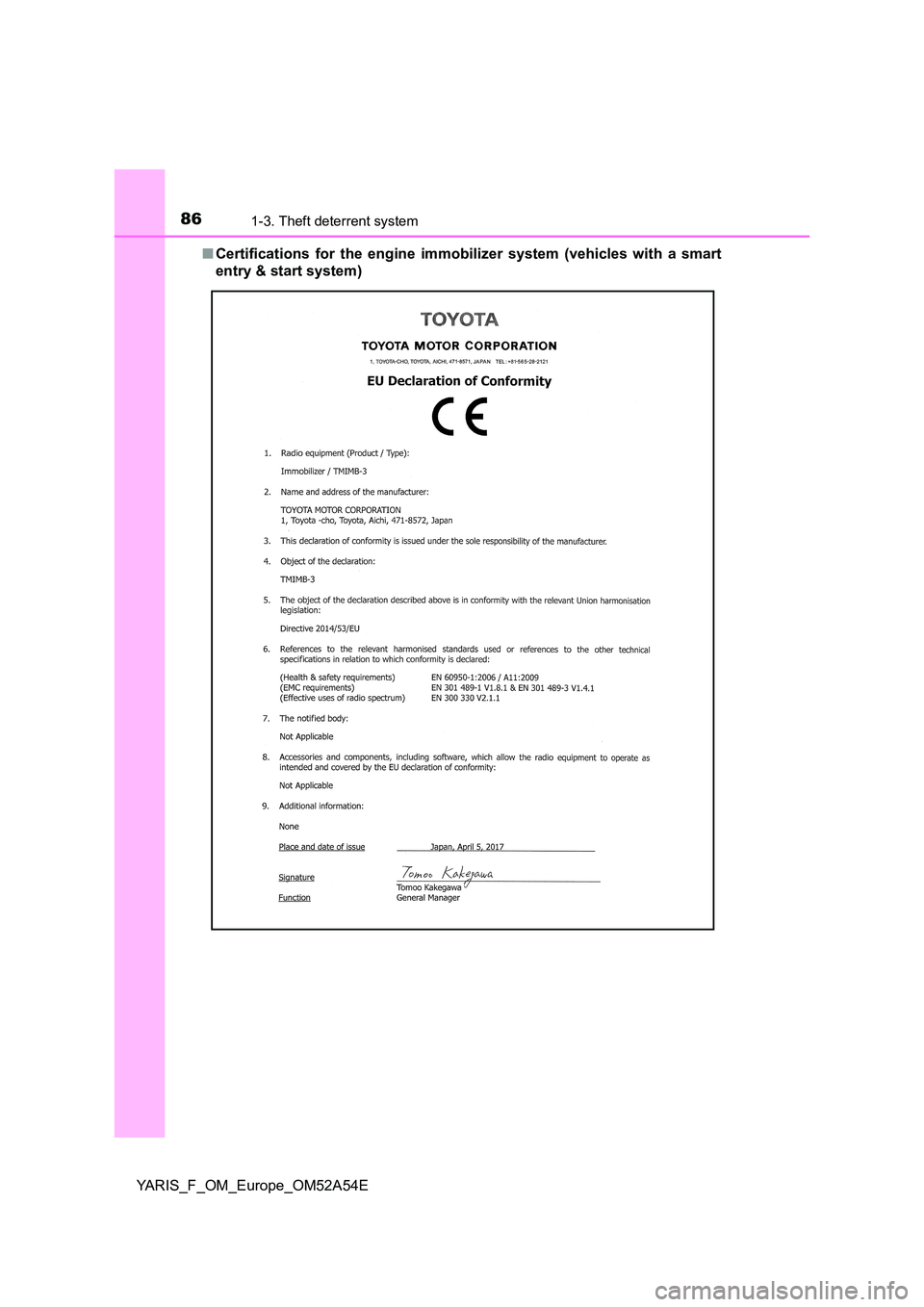 TOYOTA YARIS HATCHBACK 2019  Owners Manual 861-3. Theft deterrent system
YARIS_F_OM_Europe_OM52A54E 
■ Certifications for the engine immobilizer system (vehicles with a smart 
entry & start system) 