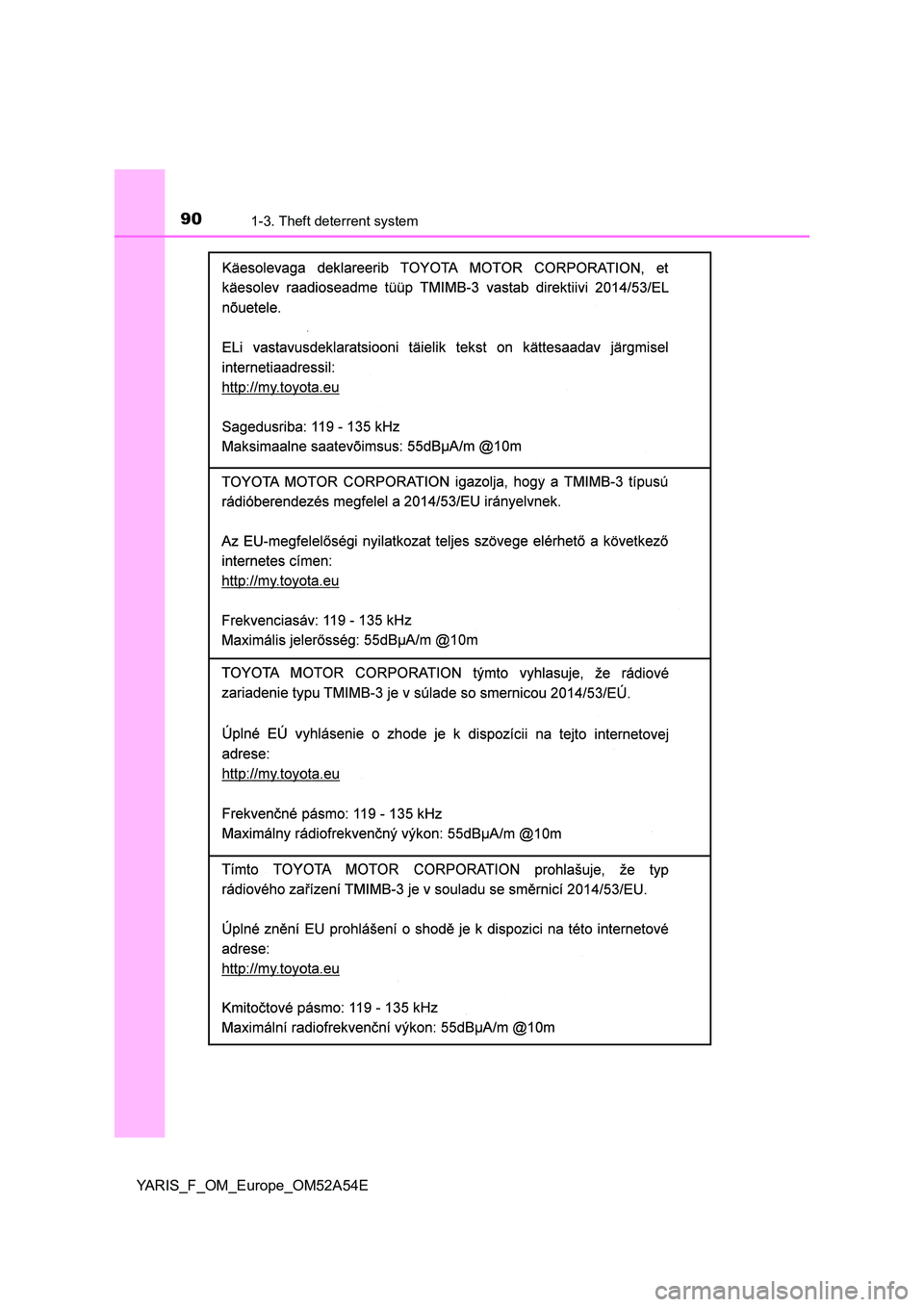TOYOTA YARIS HATCHBACK 2019  Owners Manual 901-3. Theft deterrent system
YARIS_F_OM_Europe_OM52A54E 