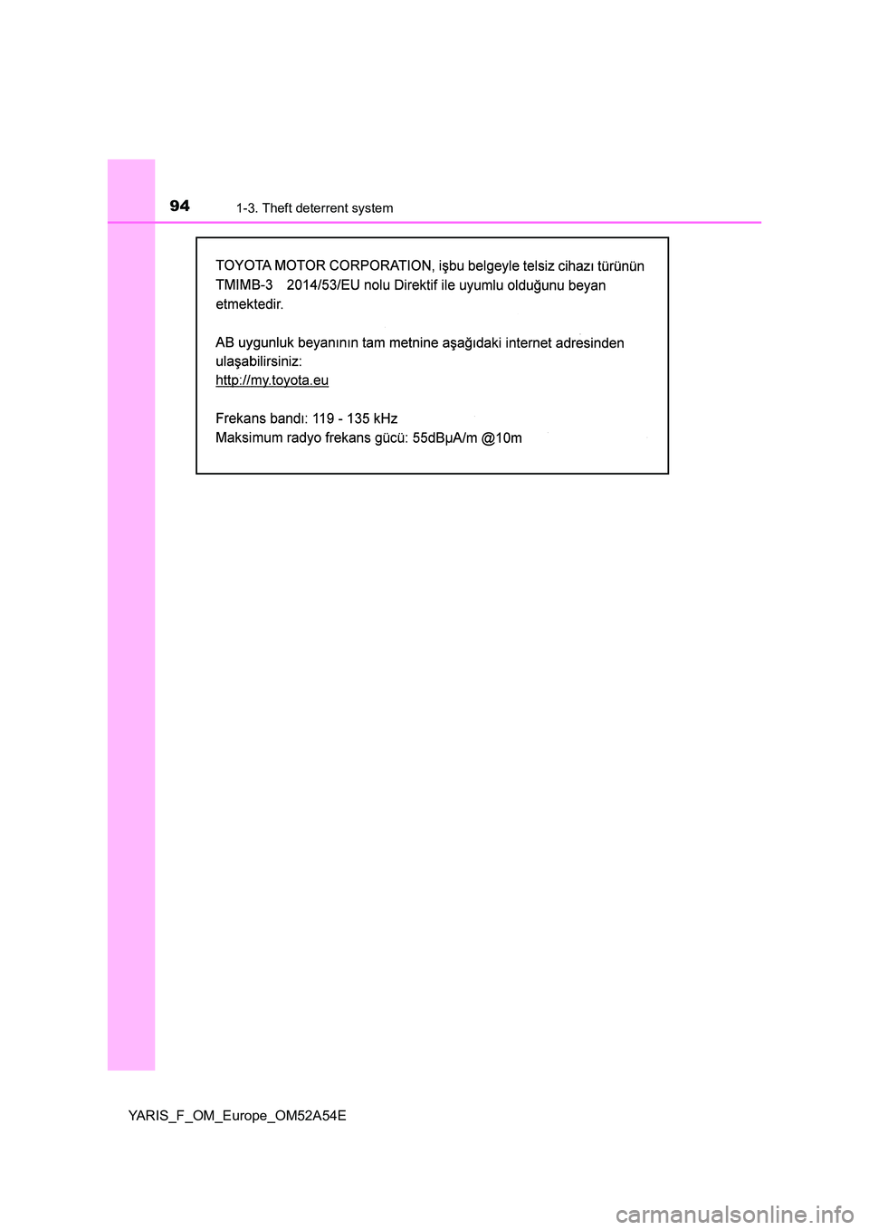 TOYOTA YARIS HATCHBACK 2019  Owners Manual 941-3. Theft deterrent system
YARIS_F_OM_Europe_OM52A54E 