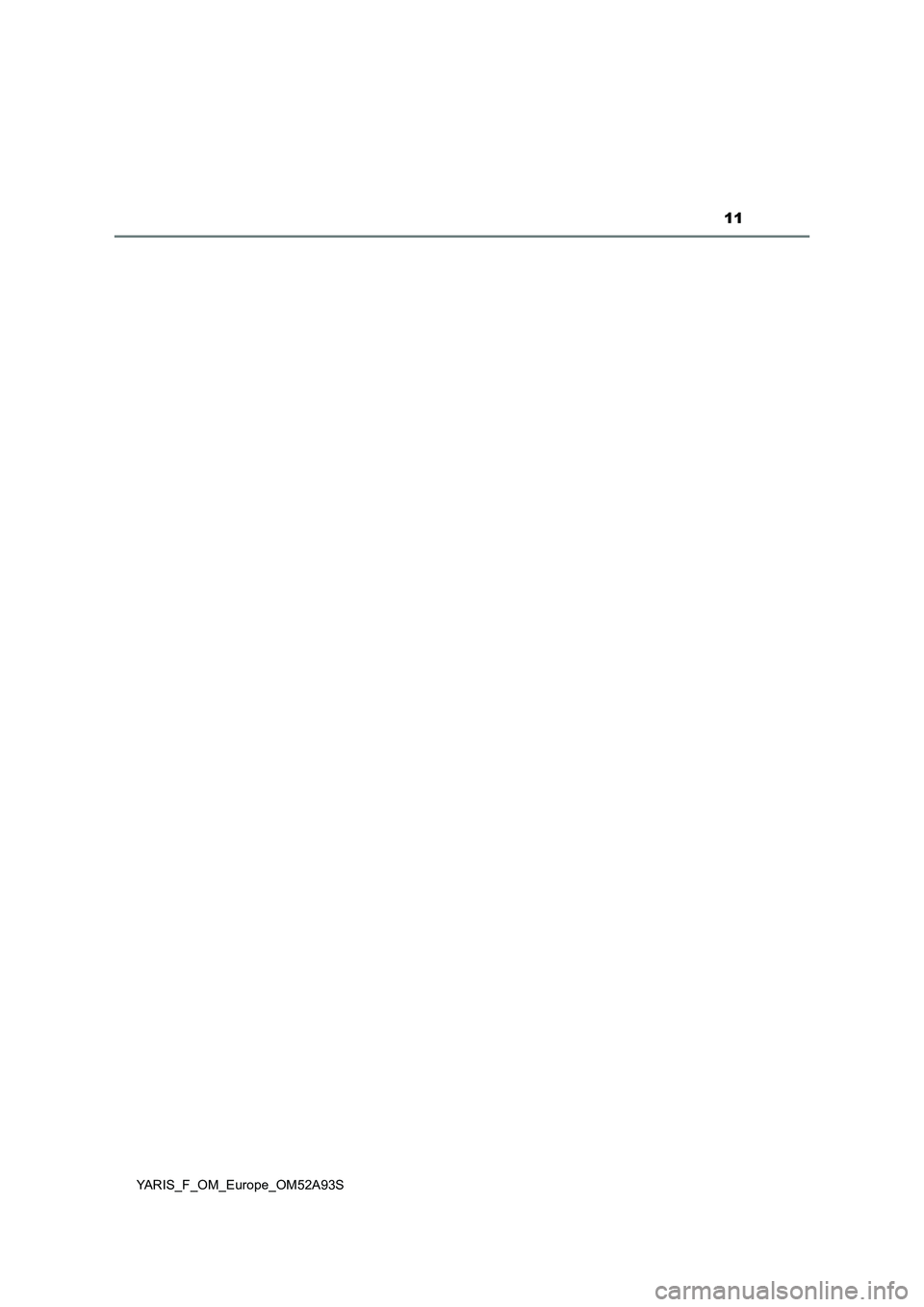 TOYOTA YARIS HATCHBACK 2019  Manual del propietario (in Spanish) 11
YARIS_F_OM_Europe_OM52A93S 
