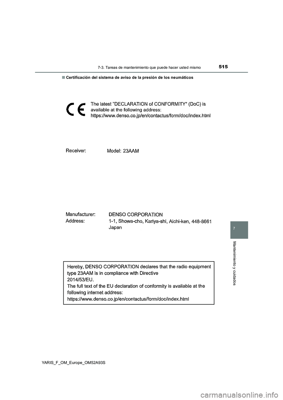 TOYOTA YARIS HATCHBACK 2019  Manual del propietario (in Spanish) 5157-3. Tareas de mantenimiento que puede hacer usted mismo
7
Mantenimiento y cuidados
YARIS_F_OM_Europe_OM52A93S■Certificación del sistema de aviso de la presión de los neumáticos 