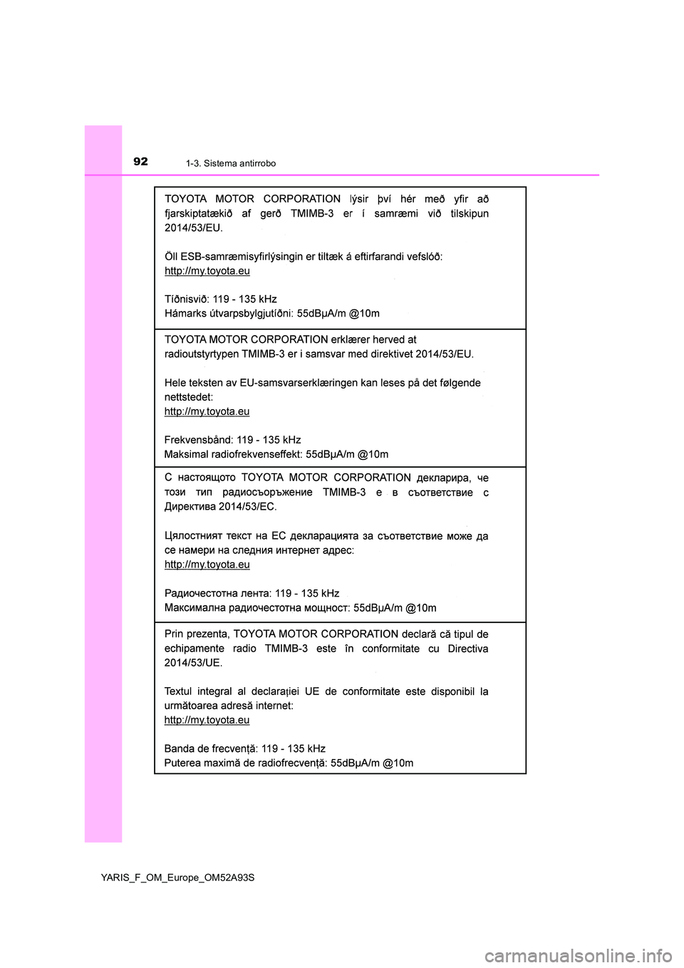 TOYOTA YARIS HATCHBACK 2019  Manual del propietario (in Spanish) 921-3. Sistema antirrobo
YARIS_F_OM_Europe_OM52A93S 