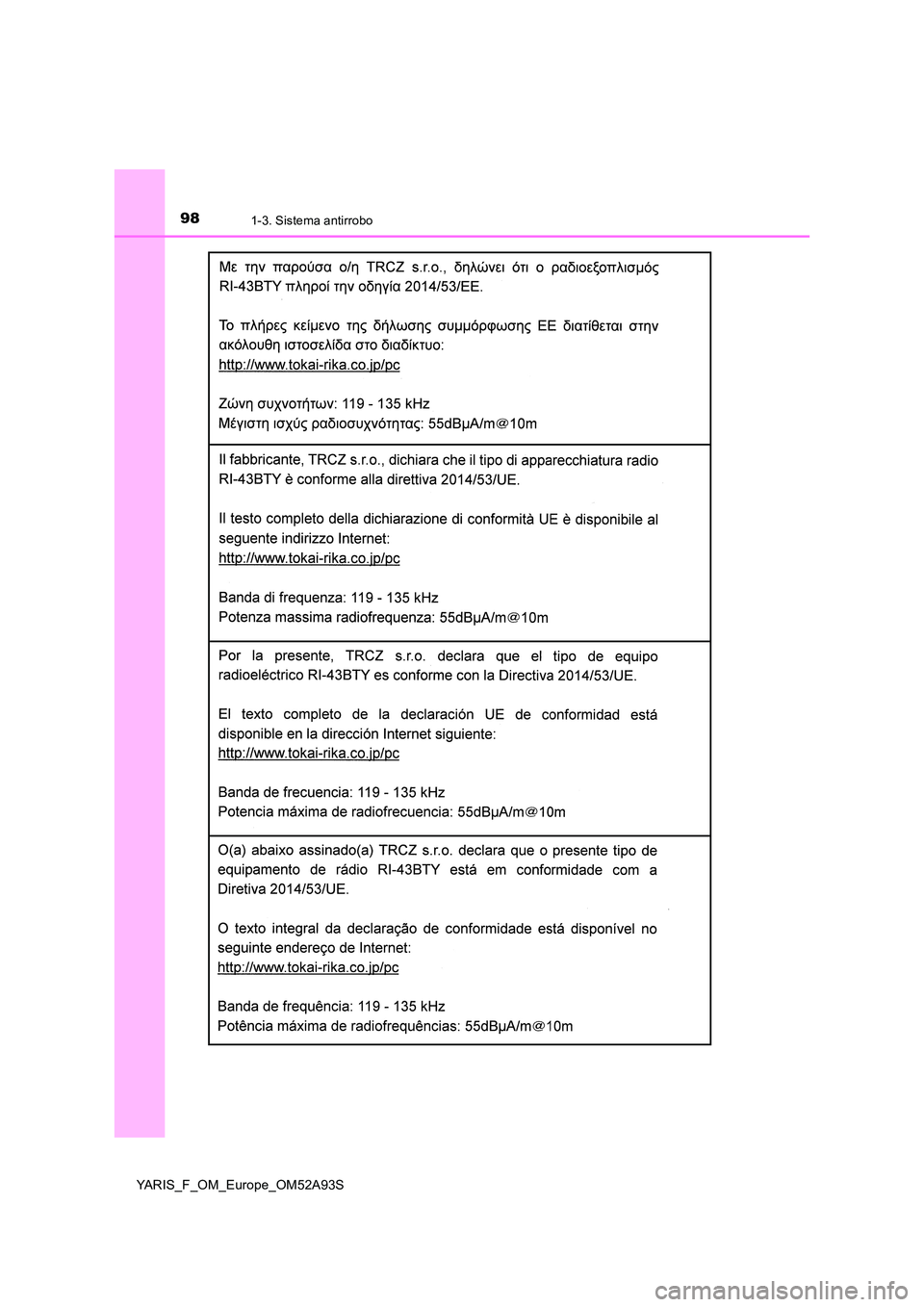 TOYOTA YARIS HATCHBACK 2019  Manual del propietario (in Spanish) 981-3. Sistema antirrobo
YARIS_F_OM_Europe_OM52A93S 