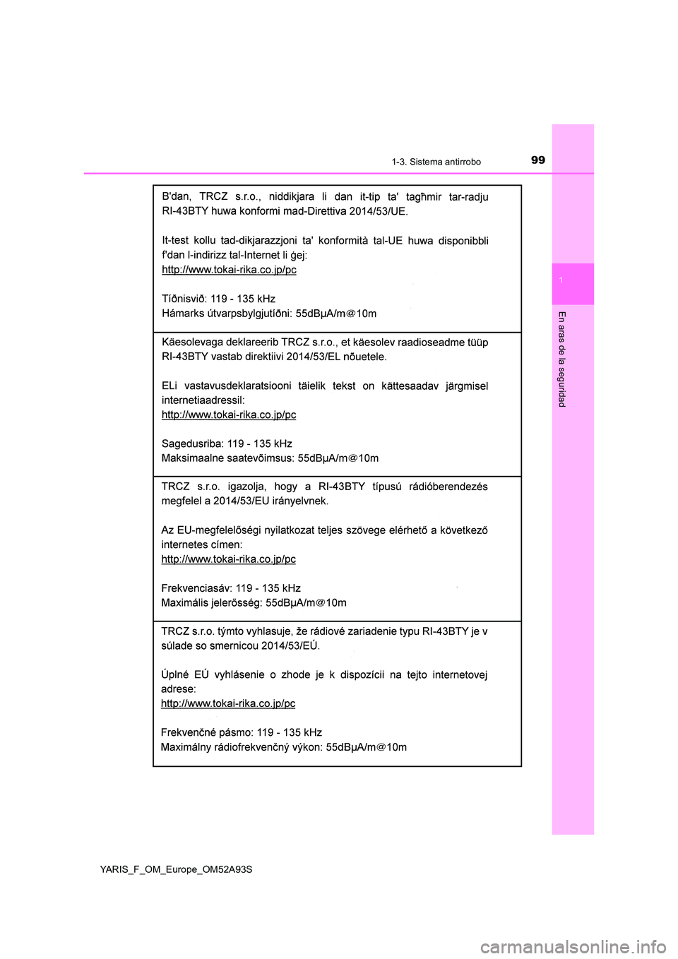 TOYOTA YARIS HATCHBACK 2019  Manual del propietario (in Spanish) 991-3. Sistema antirrobo
1
En aras de la seguridad
YARIS_F_OM_Europe_OM52A93S 