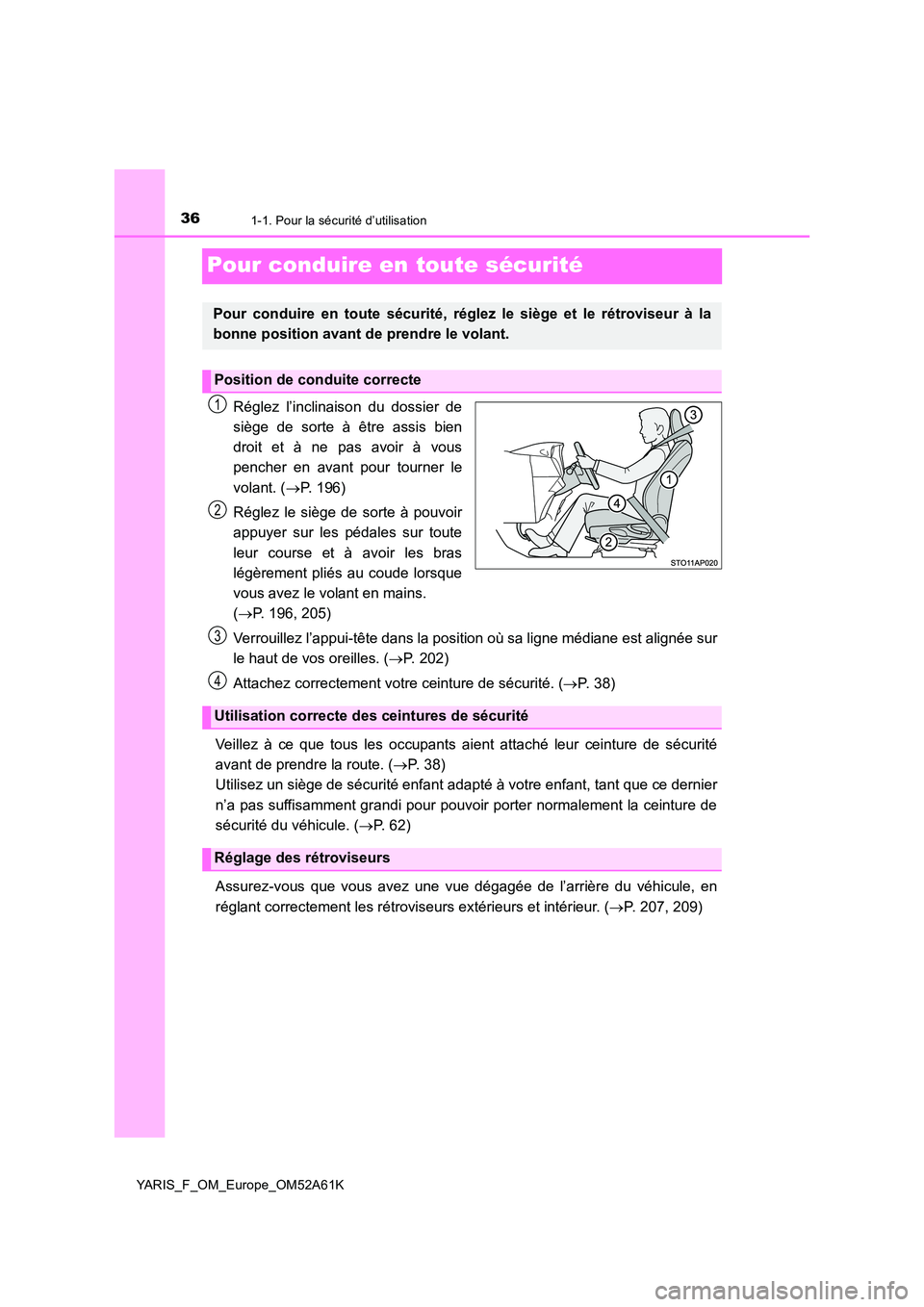 TOYOTA YARIS HATCHBACK 2019 Manuel du propriétaire (in French) 361-1. Pour la sécurité d’utilisation
YARIS_F_OM_Europe_OM52A61K
Pour conduire en toute sécurité
Réglez l’inclinaison du dossier de
siège de sorte à être assis bien
droit et à ne pas av TOYOTA YARIS HATCHBACK 2019 Manuel du propriétaire (in French) 361-1. Pour la sécurité d’utilisation
YARIS_F_OM_Europe_OM52A61K
Pour conduire en toute sécurité
Réglez l’inclinaison du dossier de
siège de sorte à être assis bien
droit et à ne pas av
