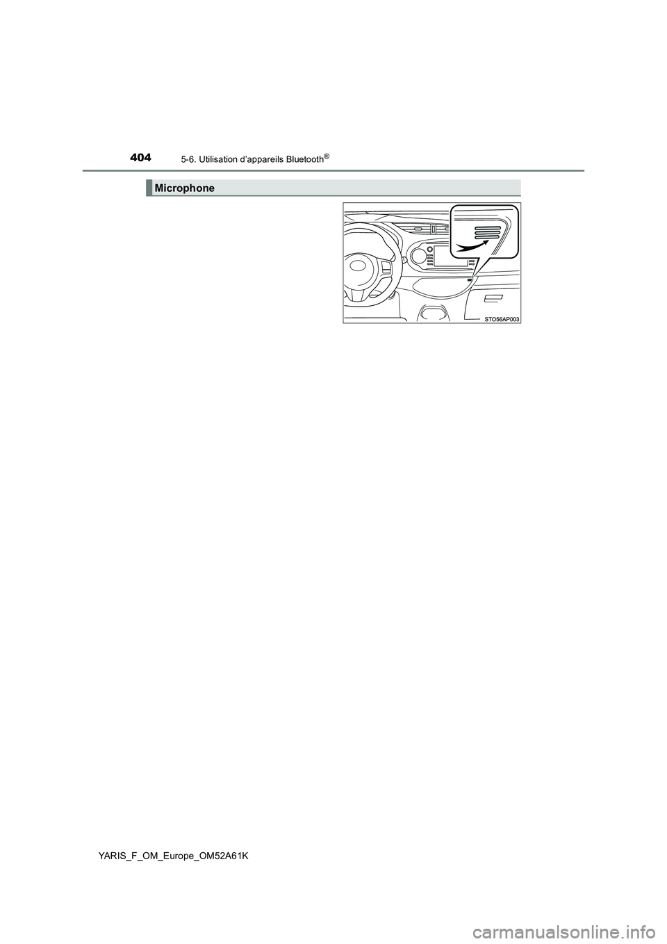 TOYOTA YARIS HATCHBACK 2019  Manuel du propriétaire (in French) 4045-6. Utilisation d’appareils Bluetooth®
YARIS_F_OM_Europe_OM52A61K
Microphone 