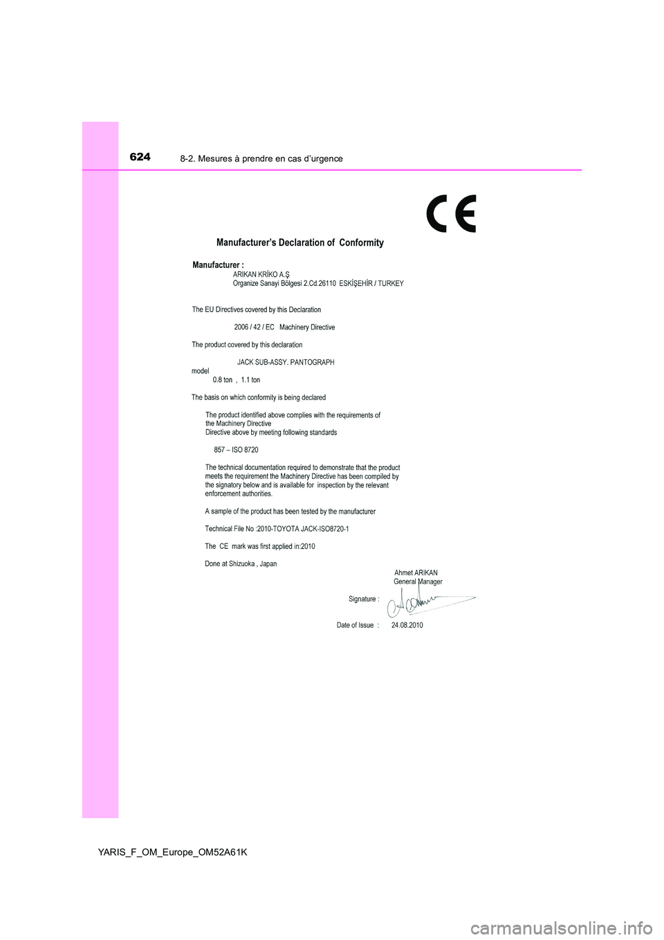 TOYOTA YARIS HATCHBACK 2019  Manuel du propriétaire (in French) 6248-2. Mesures à prendre en cas d’urgence
YARIS_F_OM_Europe_OM52A61K 