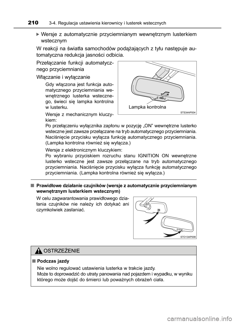 TOYOTA YARIS HATCHBACK 2019 Instrukcja obsługi (in Polish) óWersje z automatycznie przyciemnianym wewn´trznym lusterkiem
wstecznym
W reakcji na Êwiat∏a samochodów podà˝ajàcych z ty∏u nast´puje au-
tomatyczna redukcja jasnoÊci odbicia.
TOYOTA YARIS HATCHBACK 2019 Instrukcja obsługi (in Polish) óWersje z automatycznie przyciemnianym wewn´trznym lusterkiem
wstecznym
W reakcji na Êwiat∏a samochodów podà˝ajàcych z ty∏u nast´puje au-
tomatyczna redukcja jasnoÊci odbicia.