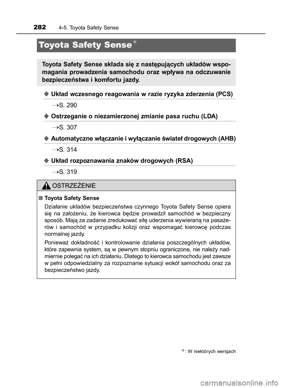 TOYOTA YARIS HATCHBACK 2019 Instrukcja obsługi (in Polish) Uk∏ad wczesnego reagowania w razie ryzyka zderzenia (PCS)
S. 290
Ostrzeganie o niezamierzonej zmianie pasa ruchu (LDA)
S. 307
Automatyczne w∏àczanie i wy∏àczanie Êwiate∏ drogowych (AHB TOYOTA YARIS HATCHBACK 2019 Instrukcja obsługi (in Polish) Uk∏ad wczesnego reagowania w razie ryzyka zderzenia (PCS)
S. 290
Ostrzeganie o niezamierzonej zmianie pasa ruchu (LDA)
S. 307
Automatyczne w∏àczanie i wy∏àczanie Êwiate∏ drogowych (AHB