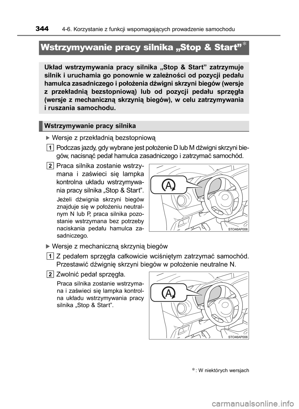 TOYOTA YARIS HATCHBACK 2019 Instrukcja obsługi (in Polish) óWersje z przek∏adnià bezstopniowà
Podczas jazdy, gdy wybrane jest po∏o˝enie D lub M dêwigni skrzyni bie-
gów, nacisnàç peda∏ hamulca zasadniczego i zatrzymaç samochód.
Praca silnika TOYOTA YARIS HATCHBACK 2019 Instrukcja obsługi (in Polish) óWersje z przek∏adnià bezstopniowà
Podczas jazdy, gdy wybrane jest po∏o˝enie D lub M dêwigni skrzyni bie-
gów, nacisnàç peda∏ hamulca zasadniczego i zatrzymaç samochód.
Praca silnika
