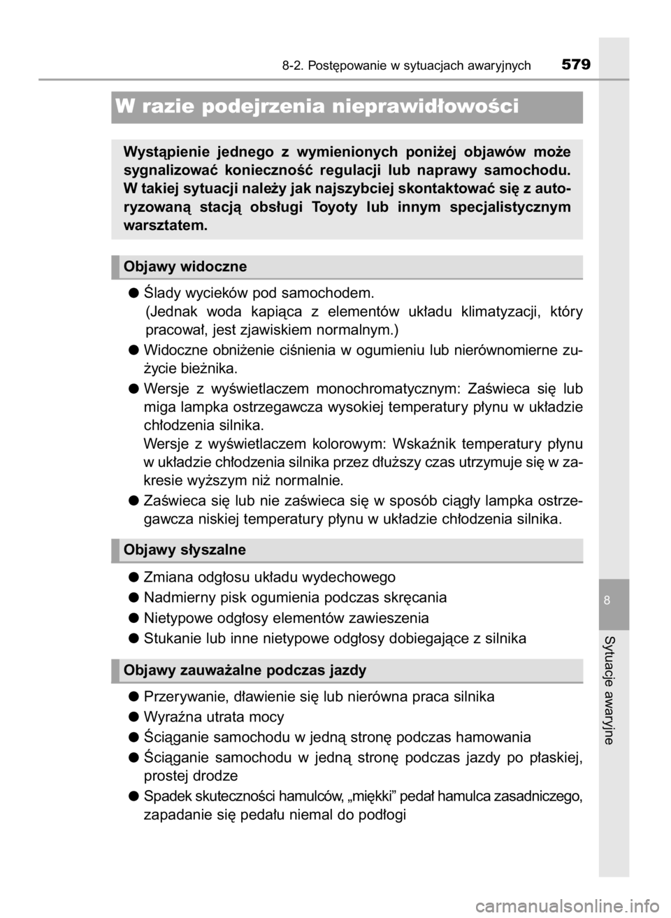 TOYOTA YARIS HATCHBACK 2019 Instrukcja obsługi (in Polish) Âlady wycieków pod samochodem.
(Jednak woda kapiàca z elementów uk∏adu klimatyzacji, który
pracowa∏, jest zjawiskiem normalnym.)
Widoczne obni˝enie ciÊnienia w ogumieniulub nieró TOYOTA YARIS HATCHBACK 2019 Instrukcja obsługi (in Polish) Âlady wycieków pod samochodem.
(Jednak woda kapiàca z elementów uk∏adu klimatyzacji, który
pracowa∏, jest zjawiskiem normalnym.)
Widoczne obni˝enie ciÊnienia w ogumieniulub nieró
