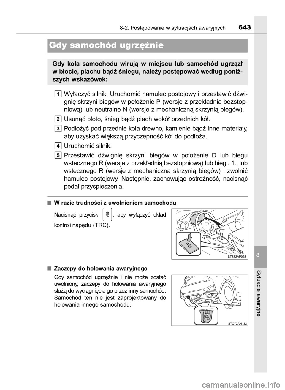 TOYOTA YARIS HATCHBACK 2019 Instrukcja obsługi (in Polish) Wy∏àczyç silnik. Uruchomiç hamulec postojowy i przestawiç dêwi-
gni´ skrzyni biegów w po∏o˝enie P (wersje z przek∏adnià bezstop-
niowà) lub neutralne N (wersje z mechanicznà skrzynià TOYOTA YARIS HATCHBACK 2019 Instrukcja obsługi (in Polish) Wy∏àczyç silnik. Uruchomiç hamulec postojowy i przestawiç dêwi-
gni´ skrzyni biegów w po∏o˝enie P (wersje z przek∏adnià bezstop-
niowà) lub neutralne N (wersje z mechanicznà skrzynià