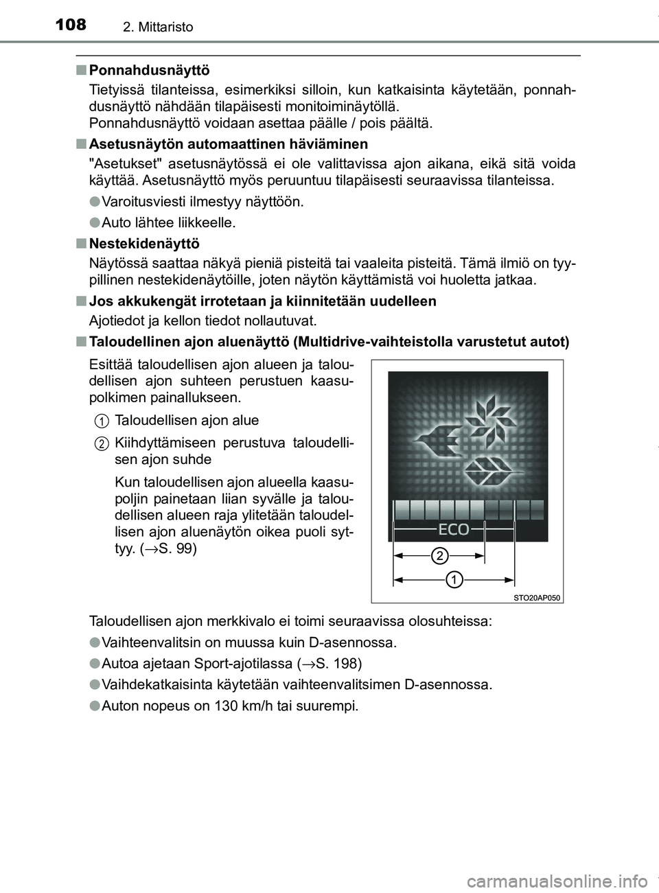 TOYOTA YARIS HATCHBACK 2019  Omistajan Käsikirja (in Finnish) 1082. Mittaristo
YARIS_F_OM_Europe_OM52A54FI
nPonnahdusnäyttö
Tietyissä tilanteissa, esimerkiksi silloin, kun katkaisinta käytetään, ponnah-
dusnäyttö nähdään tilapäisesti monitoiminäytö