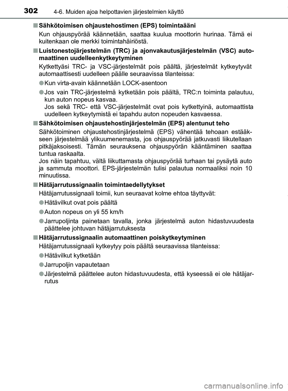 TOYOTA YARIS HATCHBACK 2019 Omistajan Käsikirja (in Finnish) 3024-6. Muiden ajoa helpottavien järjestelmien käyttö
YARIS_F_OM_Europe_OM52A54FIn
Sähkötoimisen ohjaustehostimen (EPS) toimintaääni
Kun ohjauspyörää käännetään, saattaa kuulua moottorin TOYOTA YARIS HATCHBACK 2019 Omistajan Käsikirja (in Finnish) 3024-6. Muiden ajoa helpottavien järjestelmien käyttö
YARIS_F_OM_Europe_OM52A54FIn
Sähkötoimisen ohjaustehostimen (EPS) toimintaääni
Kun ohjauspyörää käännetään, saattaa kuulua moottorin