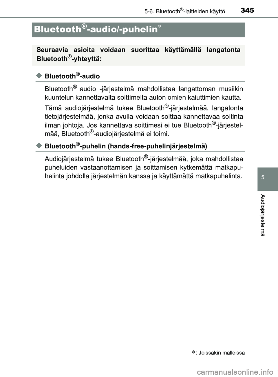 TOYOTA YARIS HATCHBACK 2019  Omistajan Käsikirja (in Finnish) 3455-6. Bluetooth®-laitteiden käyttö
5
Audiojärjestelmä
YARIS_F_OM_Europe_OM52A54FI
Bluetooth®-audio/-puhelin∗
uBluetooth®-audio
Bluetooth
® audio -järjestelmä mahdol listaa langattoman mu