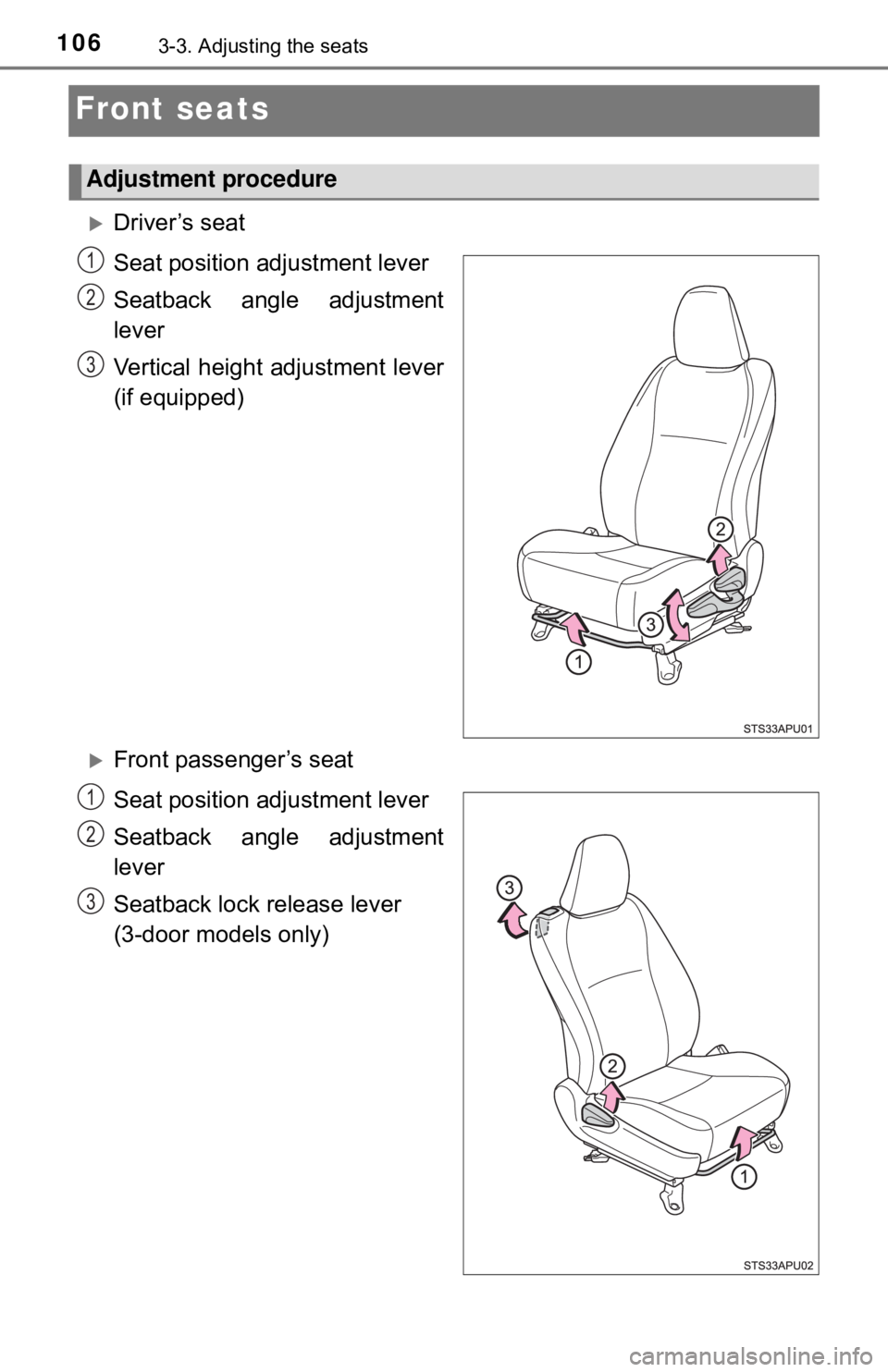 TOYOTA YARIS HATCHBACK 2018  Owners Manual 1063-3. Adjusting the seats
Front seats
Driver’s seat
Seat position adjustment lever
Seatback angle adjustment
lever
Vertical height adjustment lever
(if equipped)
Front passenger’s seat
Sea