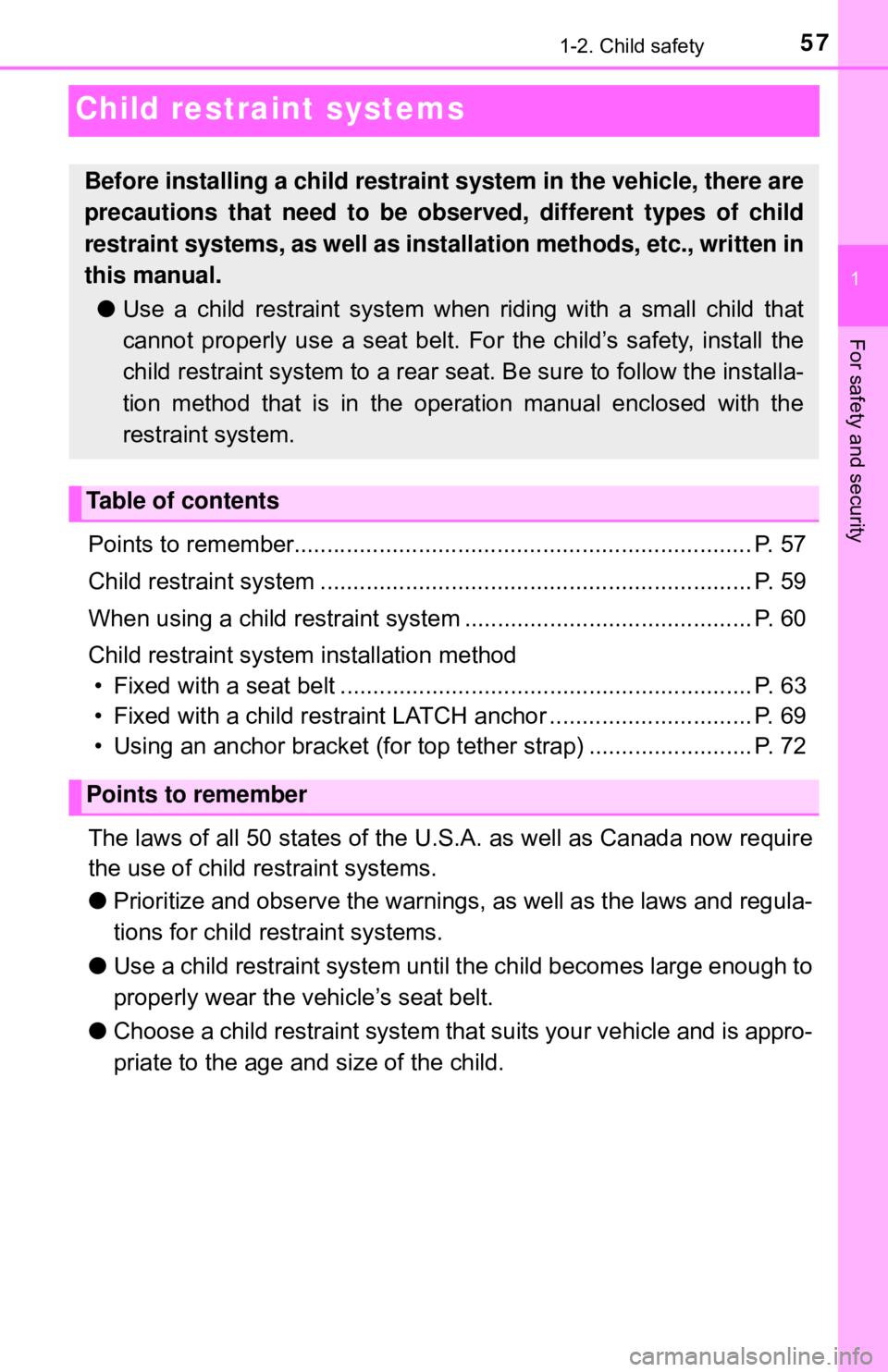 TOYOTA YARIS HATCHBACK 2018  Owners Manual 571-2. Child safety
1
For safety and security
Child restraint systems
Points to remember...................................................................... P. 57
Child restraint system ............