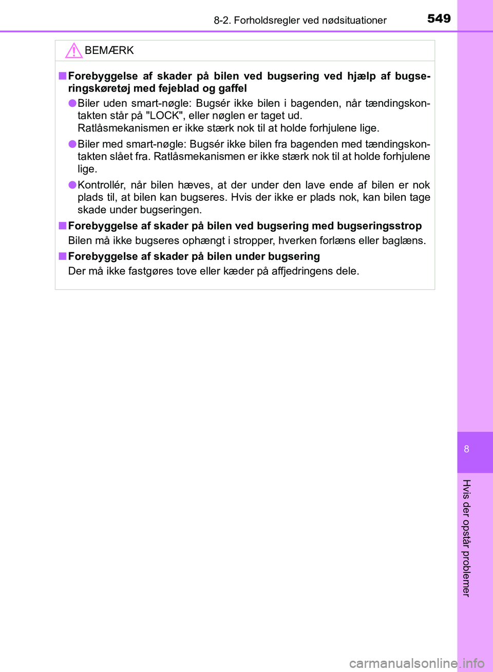 TOYOTA YARIS HATCHBACK 2018 Brugsanvisning (in Danish) 5498-2. Forholdsregler ved nødsituationer
8
Hvis der opstår problemer
YARIS_HV_OM_Europe_OM52C96DKBEMÆRK
n
Forebyggelse af skader på bilen ved bugsering ved hjælp af bugse-
ringskøretøj med fe TOYOTA YARIS HATCHBACK 2018 Brugsanvisning (in Danish) 5498-2. Forholdsregler ved nødsituationer
8
Hvis der opstår problemer
YARIS_HV_OM_Europe_OM52C96DKBEMÆRK
n
Forebyggelse af skader på bilen ved bugsering ved hjælp af bugse-
ringskøretøj med fe