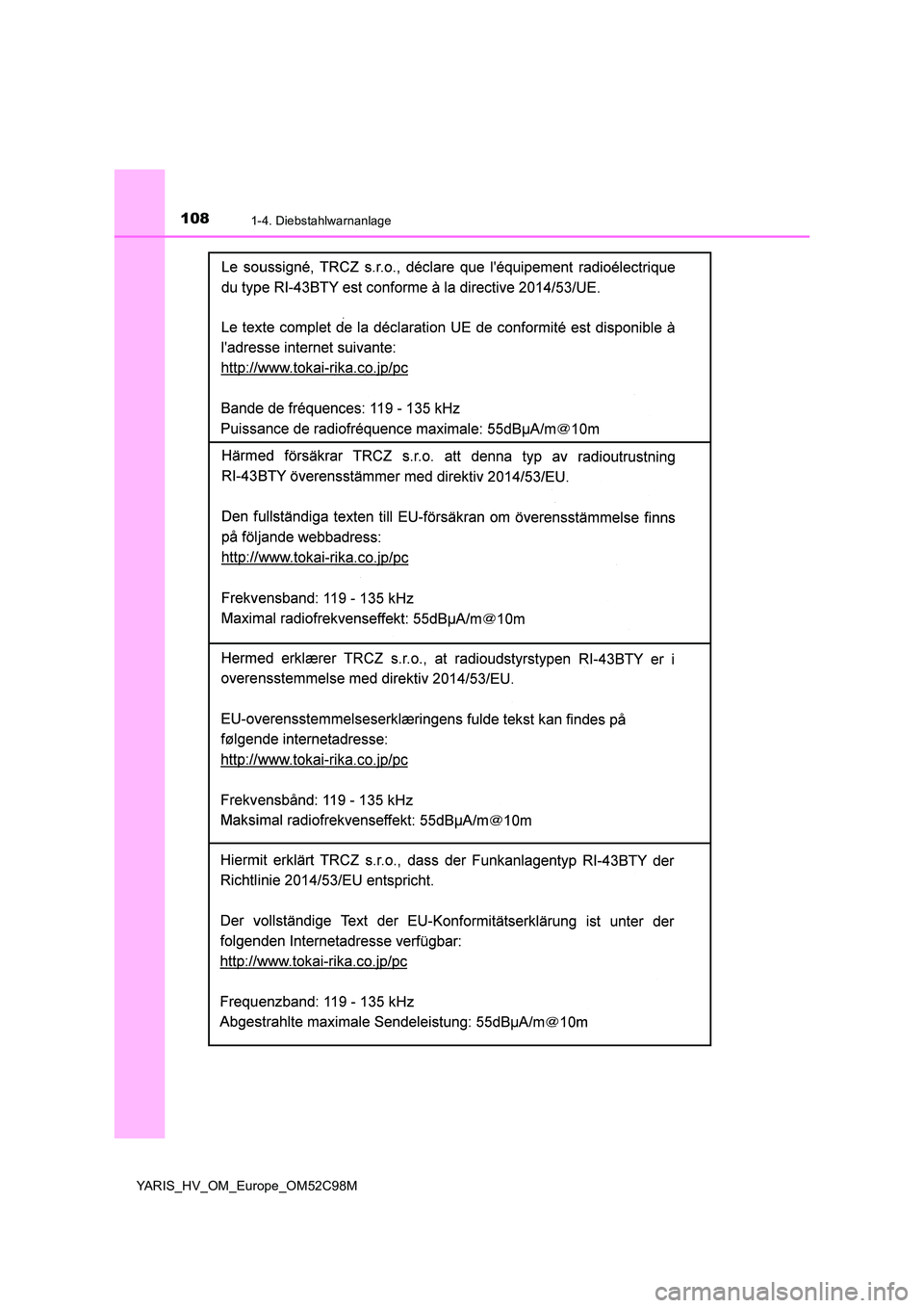 TOYOTA YARIS HATCHBACK 2018  Betriebsanleitungen (in German) 1081-4. Diebstahlwarnanlage
YARIS_HV_OM_Europe_OM52C98M 