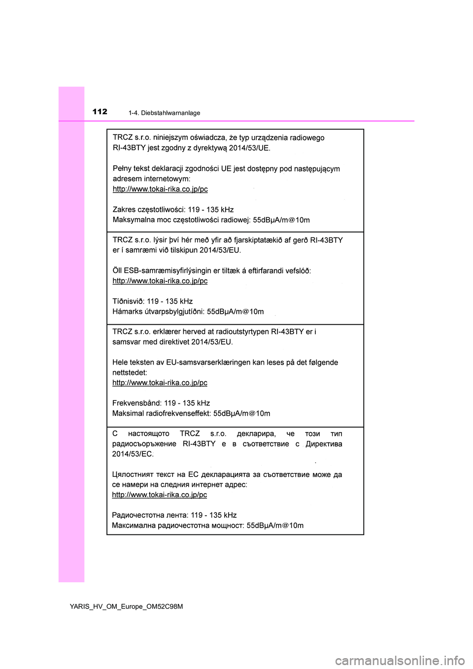 TOYOTA YARIS HATCHBACK 2018  Betriebsanleitungen (in German) 1121-4. Diebstahlwarnanlage
YARIS_HV_OM_Europe_OM52C98M 