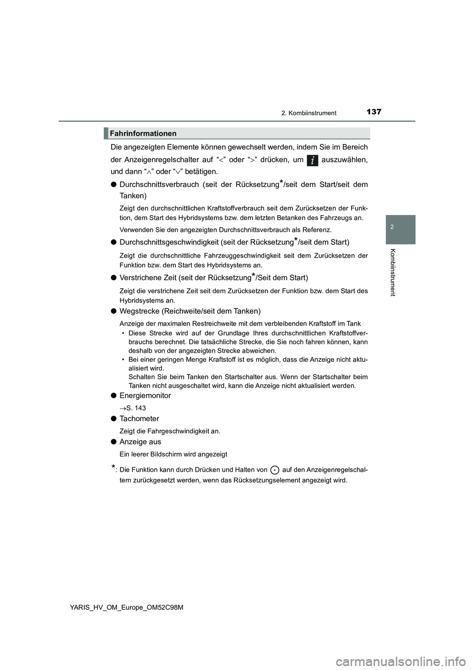 TOYOTA YARIS HATCHBACK 2018 Betriebsanleitungen (in German) 1372. Kombiinstrument
2
Kombiinstrument
YARIS_HV_OM_Europe_OM52C98M
Die angezeigten Elemente können gewechselt werden, indem Sie im Bereich
der Anzeigenregelschalter auf “ ” oder “” TOYOTA YARIS HATCHBACK 2018 Betriebsanleitungen (in German) 1372. Kombiinstrument
2
Kombiinstrument
YARIS_HV_OM_Europe_OM52C98M
Die angezeigten Elemente können gewechselt werden, indem Sie im Bereich
der Anzeigenregelschalter auf “ ” oder “”
