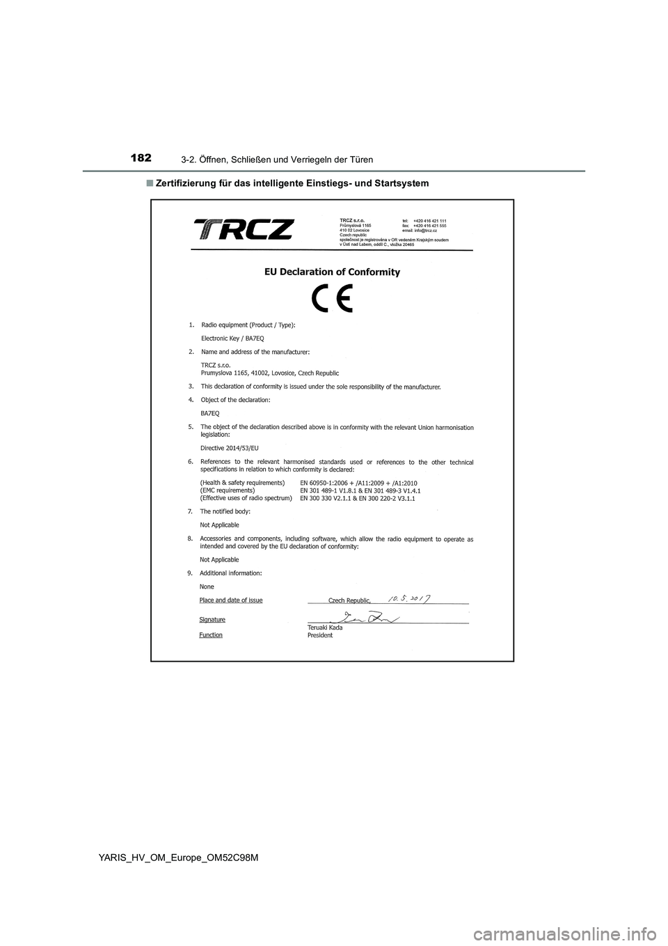 TOYOTA YARIS HATCHBACK 2018  Betriebsanleitungen (in German) 1823-2. Öffnen, Schließen und Verriegeln der Türen
YARIS_HV_OM_Europe_OM52C98M 
■ Zertifizierung für das intelligente Einstiegs- und Startsystem 
