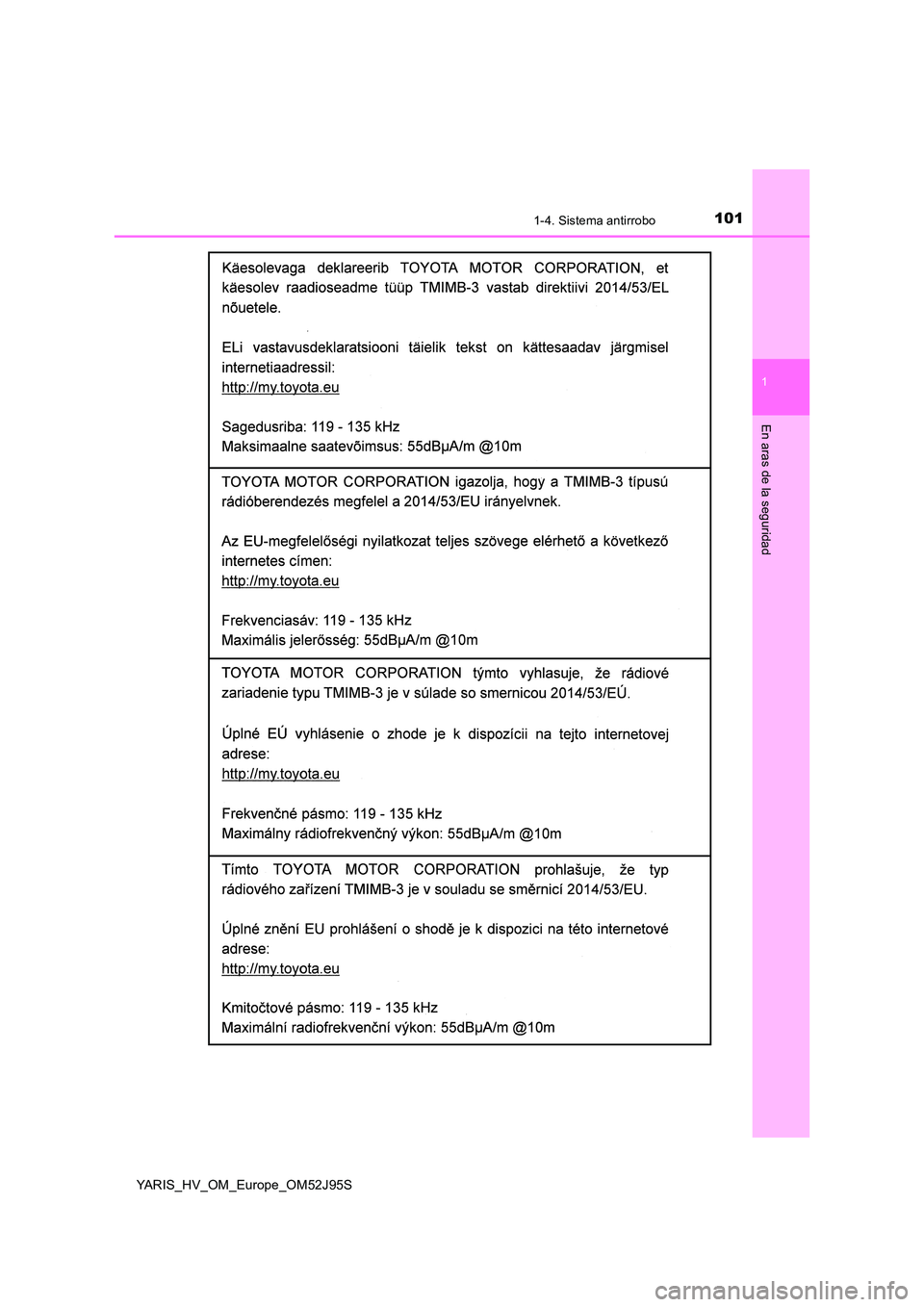 TOYOTA YARIS HATCHBACK 2018  Manual del propietario (in Spanish) 1011-4. Sistema antirrobo
1
En aras de la seguridad
YARIS_HV_OM_Europe_OM52J95S 