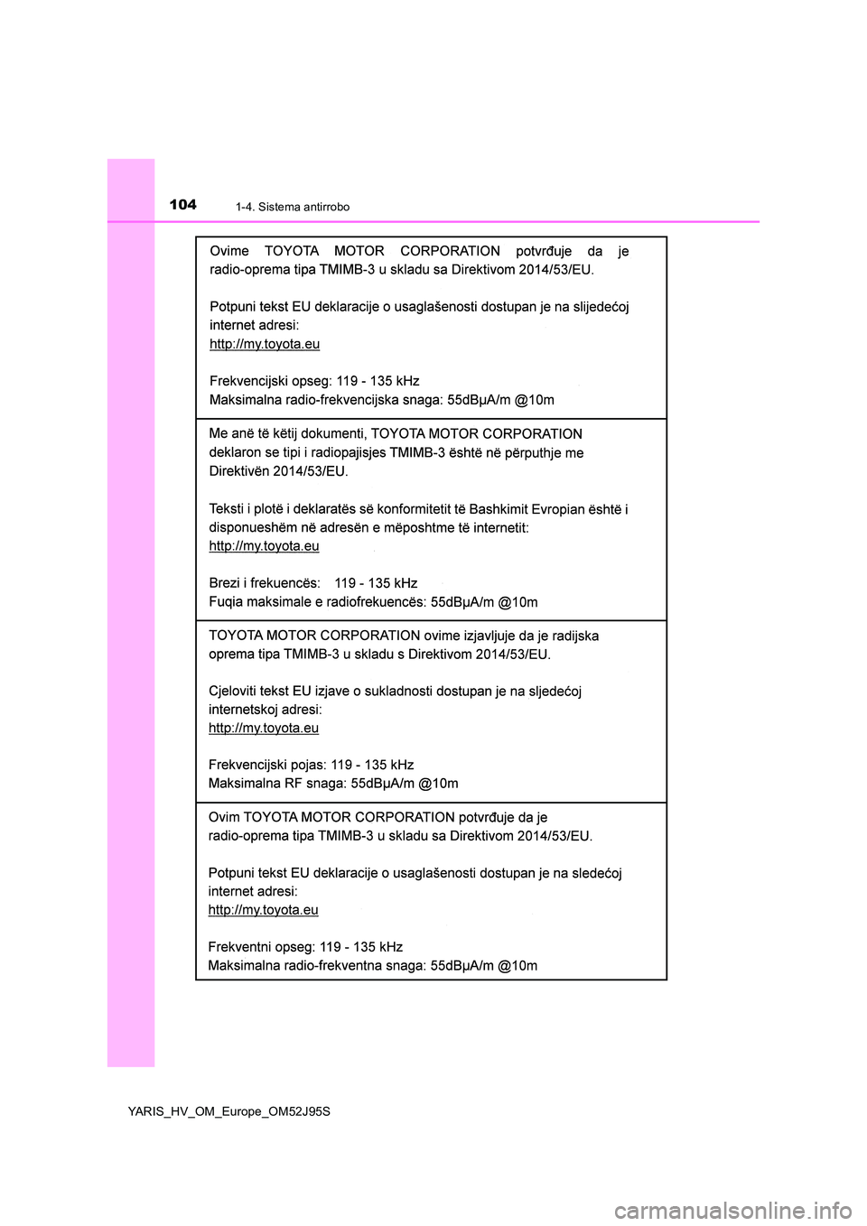 TOYOTA YARIS HATCHBACK 2018  Manual del propietario (in Spanish) 1041-4. Sistema antirrobo
YARIS_HV_OM_Europe_OM52J95S 