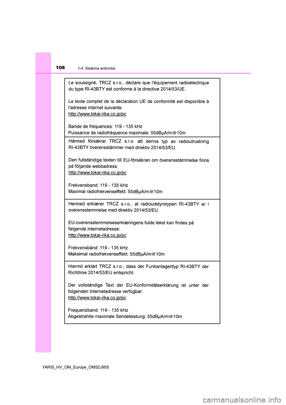 TOYOTA YARIS HATCHBACK 2018  Manual del propietario (in Spanish) 1081-4. Sistema antirrobo
YARIS_HV_OM_Europe_OM52J95S 