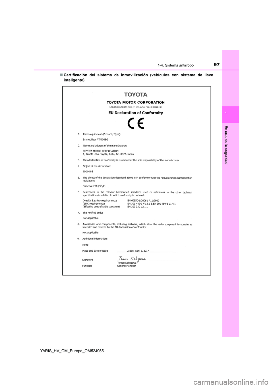 TOYOTA YARIS HATCHBACK 2018  Manual del propietario (in Spanish) 971-4. Sistema antirrobo
1
En aras de la seguridad
YARIS_HV_OM_Europe_OM52J95S 
■ Certificación del sistema de inmovilización (vehículos con sistema de llave 
inteligente) 